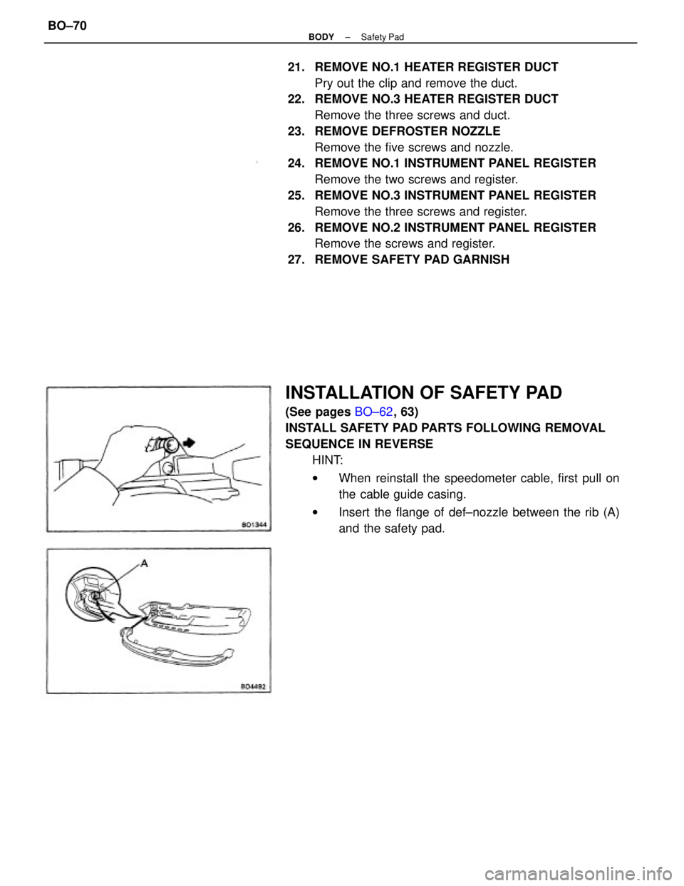 TOYOTA CAMRY V20 1986  Service Information 21.  REMOVE NO.1 HEATER REGISTER DUCT
Pry out the clip and remove the duct.
22.  REMOVE NO.3 HEATER REGISTER DUCT
Remove the three screws and duct.
23.  REMOVE DEFROSTER NOZZLE
Remove the five screws 