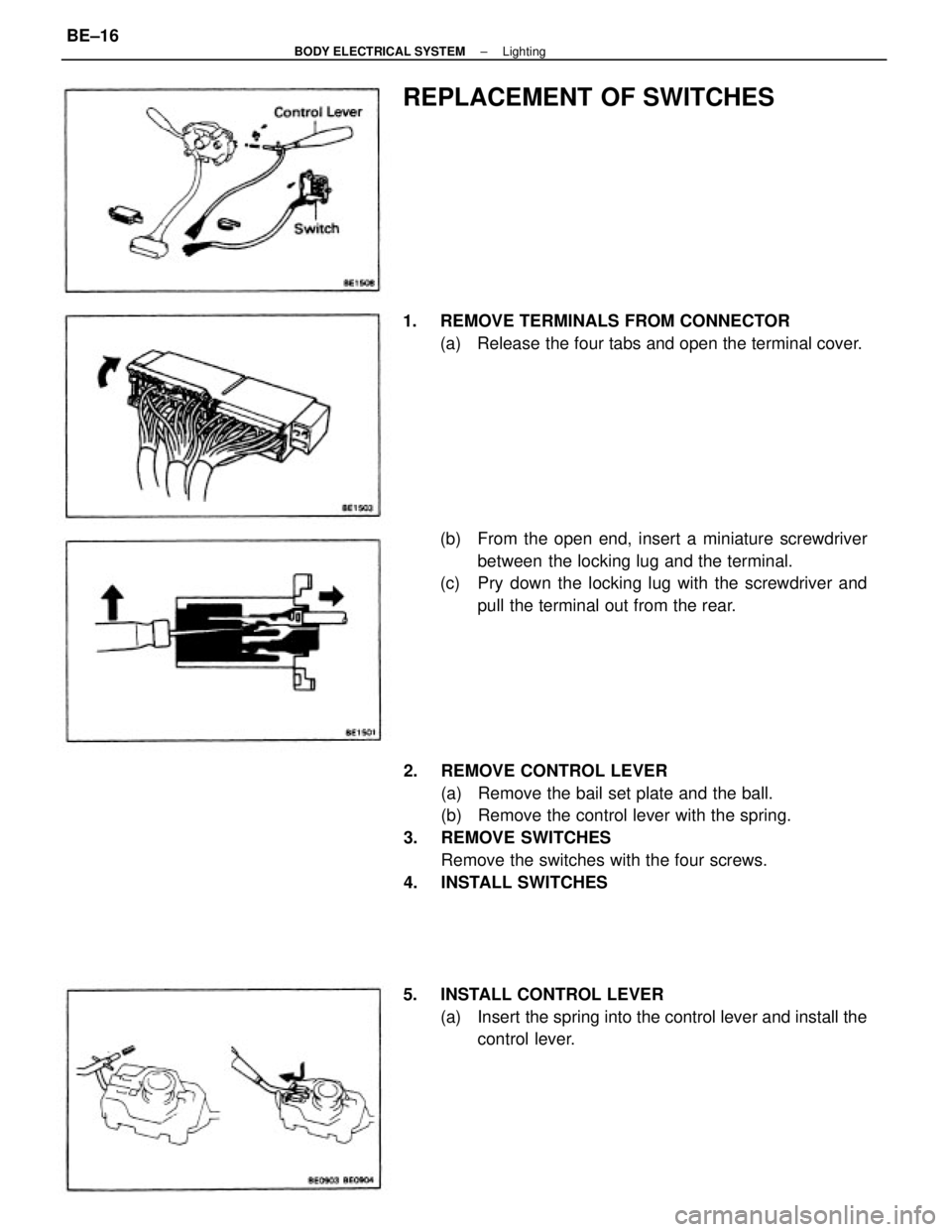 TOYOTA CAMRY V20 1986  Service Information 2.  REMOVE CONTROL LEVER
(a)  Remove the bail set plate and the ball.
(b)  Remove the control lever with the spring.
3. REMOVE SWITCHES
Remove the switches with the four screws.
4. INSTALL SWITCHES(b)