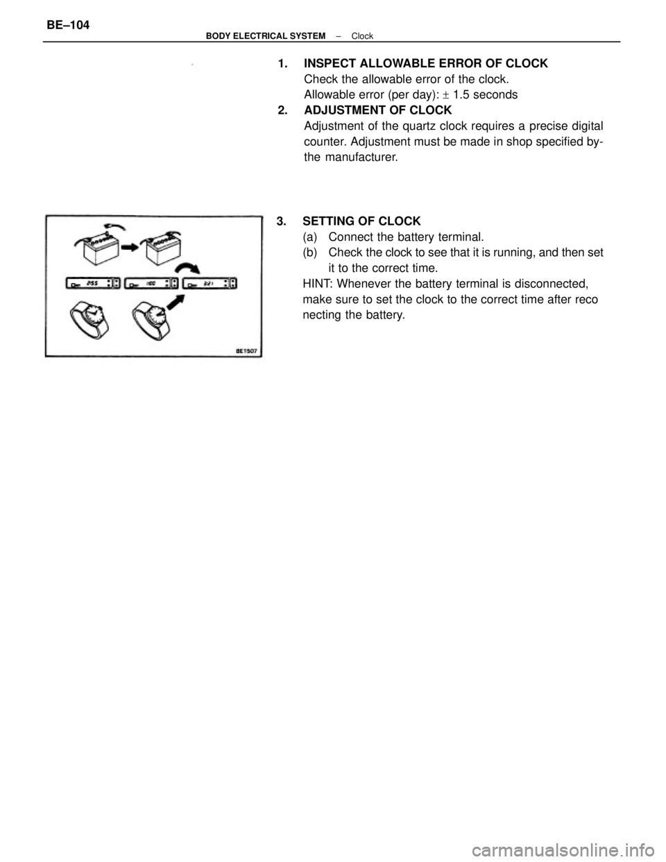 TOYOTA CAMRY V20 1986  Service Information 1.  INSPECT ALLOWABLE ERROR OF CLOCK
Check the allowable error of the clock.
Allowable error (per day): 
+ 1.5 seconds
2.  ADJUSTMENT OF CLOCK
Adjustment of the quartz clock requires a precise digital