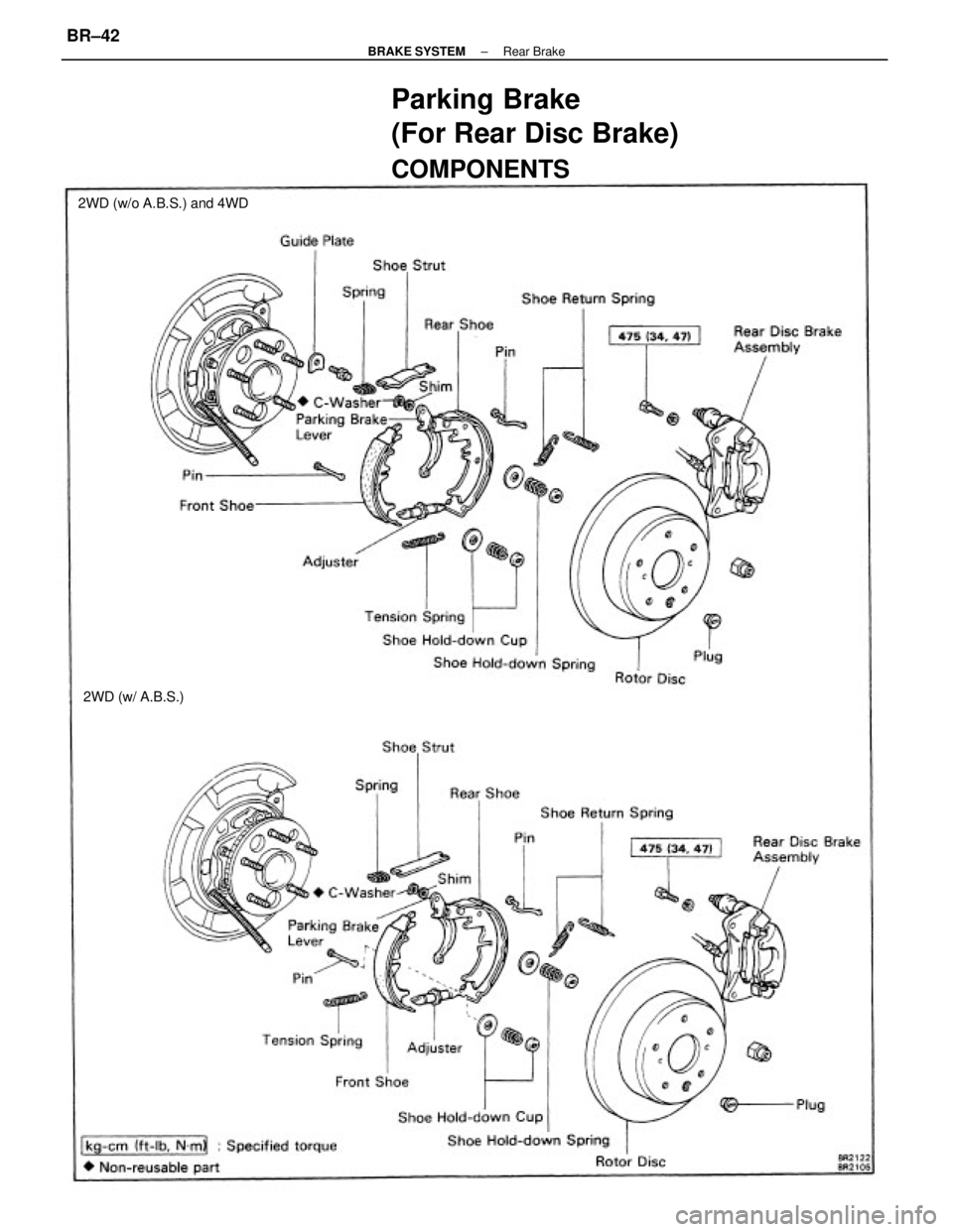 TOYOTA CAMRY V20 1986  Service Information Parking Brake
(For Rear Disc Brake)
COMPONENTS
2WD (w/o A.B.S.) and 4WD
2WD (w/ A.B.S.)
± BRAKE SYSTEMRear BrakeBR±42 