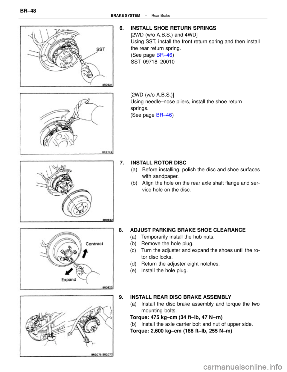 TOYOTA CAMRY V20 1986  Service Information 8.  ADJUST PARKING BRAKE SHOE CLEARANCE
(a)  Temporarily install the hub nuts.
(b)  Remove the hole plug.
(c)  Turn the adjuster and expand the shoes until the ro-
tor disc locks.
(d)  Return the adju