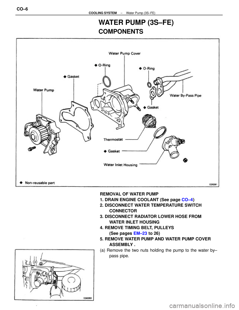 TOYOTA CAMRY V20 1986  Service Information REMOVAL OF WATER PUMP
1. DRAIN ENGINE COOLANT (See page CO±4)
2. DISCONNECT WATER TEMPERATURE SWITCH
CONNECTOR
3. DISCONNECT RADIATOR LOWER HOSE FROM
WATER INLET HOUSING
4. REMOVE TIMING BELT, PULLEY