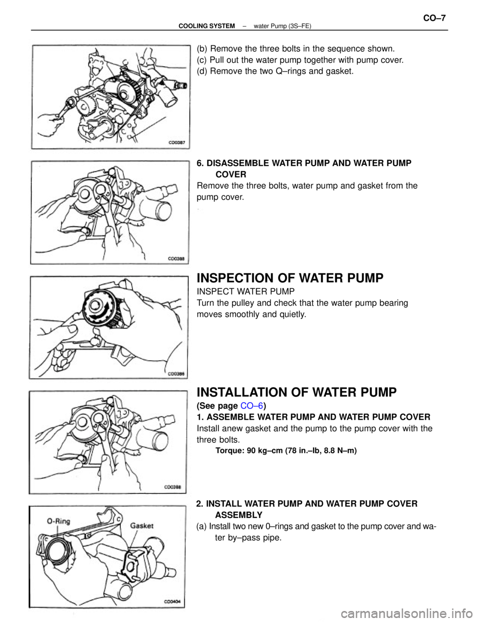 TOYOTA CAMRY V20 1986  Service Information INSTALLATION OF WATER PUMP
(See page CO±6)
1. ASSEMBLE WATER PUMP AND WATER PUMP COVER
Install anew gasket and the pump to the pump cover with the
three bolts.
Torque: 90 kg±cm (78 in.±Ib, 8.8 N±m
