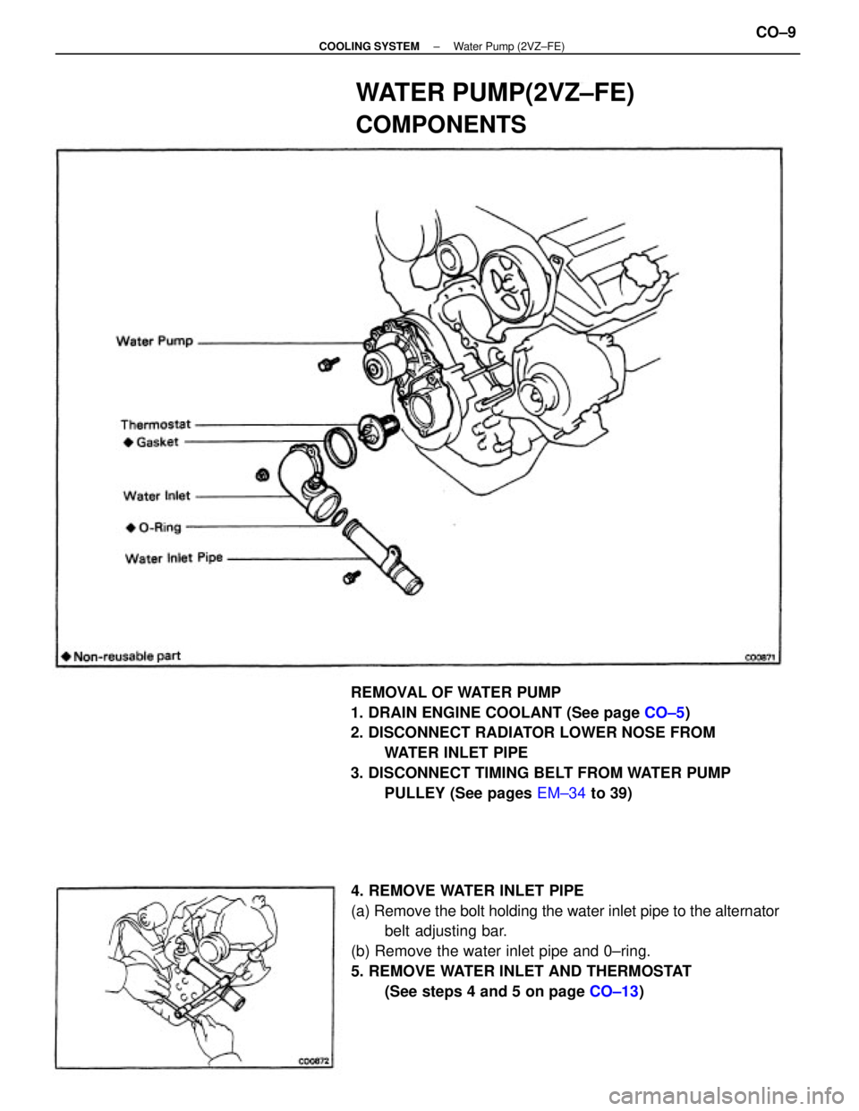 TOYOTA CAMRY V20 1986  Service Information REMOVAL OF WATER PUMP
1. DRAIN ENGINE COOLANT (See page CO±5)
2. DISCONNECT RADIATOR LOWER NOSE FROM
WATER INLET PIPE
3. DISCONNECT TIMING BELT FROM WATER PUMP
PULLEY (See pages EM±34 to 39)
4. REMO