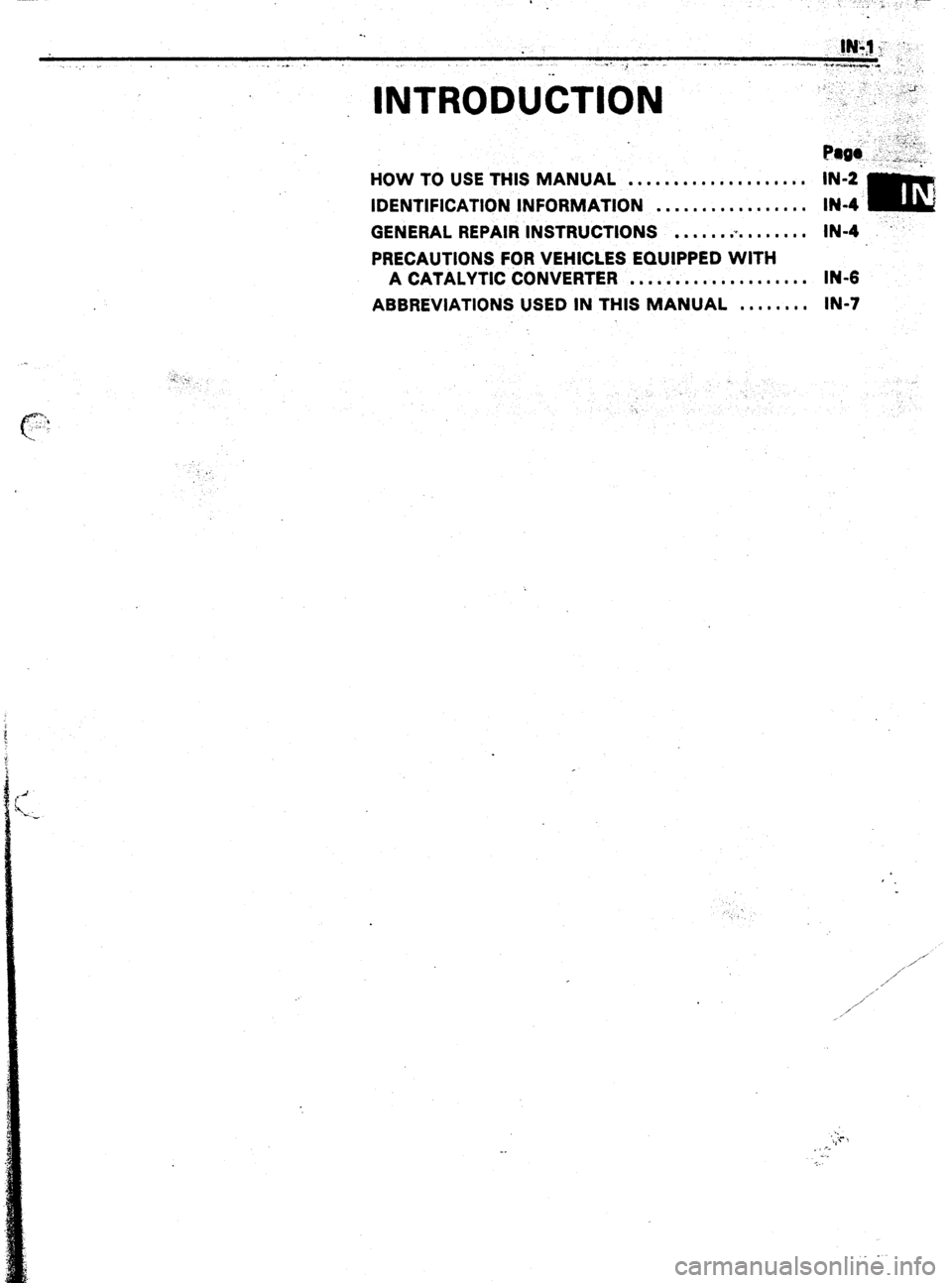 TOYOTA CELICA 1987 Service Repair Manual ,. a,.. .,.,T
Pl9. :-, ,::::;:;:
HOW TO USE THIS MANUAL . . . , . , , . . . . . . . . . . . . . IN-2
I
IDENTIFICATION INFORMATION . . . . . . . . . . . . . . . . . IN-4 m
GENERAL REPAIR INSTRUCTI TOYOTA CELICA 1987 Service Repair Manual ,. a,.. .,.,T
Pl9. :-, ,::::;:;:
HOW TO USE THIS MANUAL . . . , . , , . . . . . . . . . . . . . IN-2
I
IDENTIFICATION INFORMATION . . . . . . . . . . . . . . . . . IN-4 m
GENERAL REPAIR INSTRUCTI