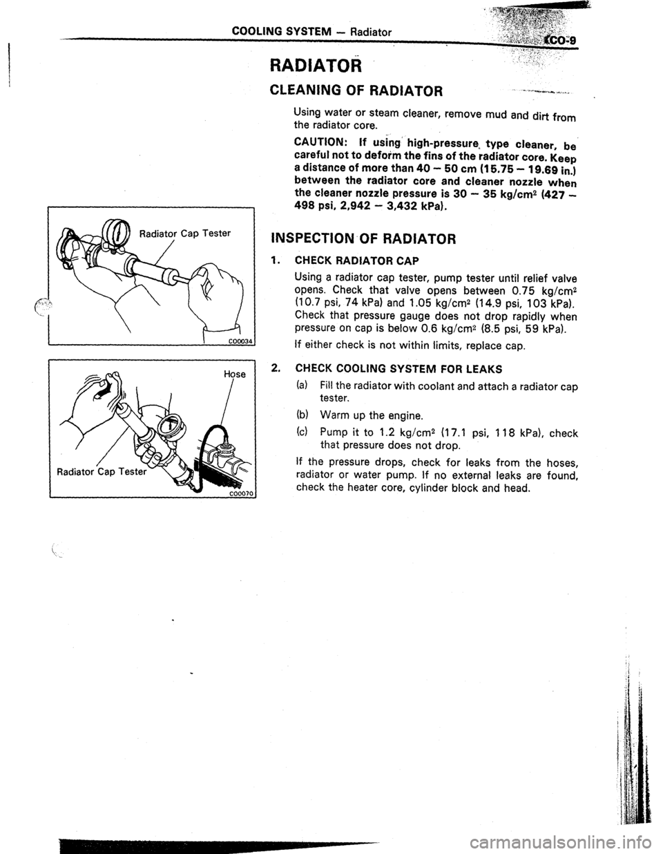 TOYOTA CELICA 1987  Service Owners Manual COOLING SYSTEM - Radiator 
-,... ~‘e:,.,,’ _, 
CLEANING OF RADIATOR _ ---w..w- -...,. 
Using water or steam cleaner, remove mud and dirt from 
the radiator core. 
CAUTION: If using’ high-pressur