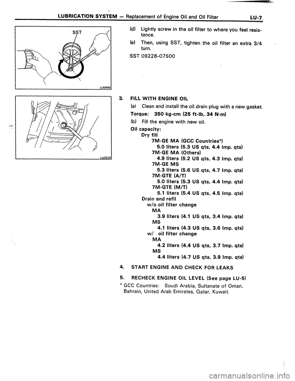 TOYOTA CELICA 1987  Service Repair Manual -. 
LUBRICATION SYSTEM 
- Replacement.of Engine Oil and Oil Filter 
L&.7*. 
(d) Lightly screw in the oil filter to where you feel resis- 
tance. 
(el Then, using SST, tighten.the oil filter an extra 3