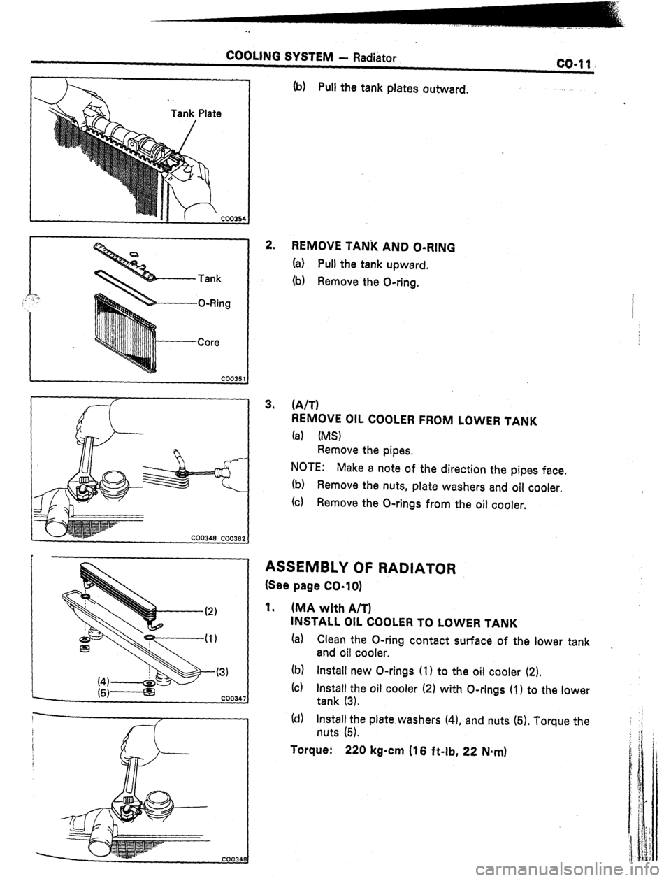 TOYOTA CELICA 1987  Service Owners Guide COOLING SYSTEM - Radhtor co-11 
Tank 
O-Ring 
Core 
(b) Pull the tank plates outward. 
2. 
REMOVE TANi( AND O-RING 
(a) Pull the tank upward. 
(b) Remove the O-ring. 
3. (A/T) 
REMOVE OIL COOLER FROM 