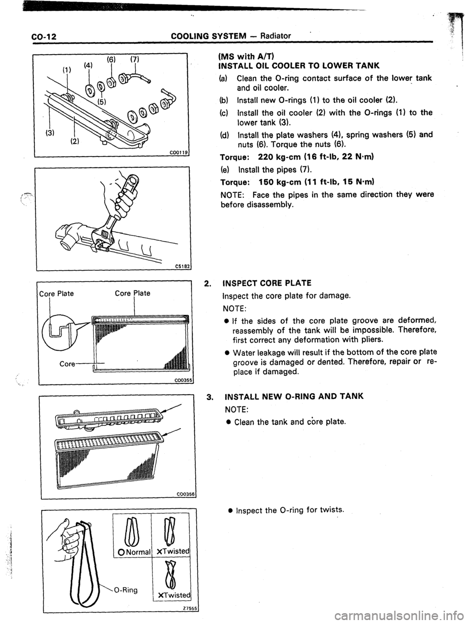 TOYOTA CELICA 1987  Service Owners Guide -. 
COOLING SYSTEM - Radiator 
. 
ore 
Plate 
Core plate 
XTwisteq 
XTwistedl 
- 2755: 
2. (MS with A/T) 
INSTALL OIL COOLER TO LOWER TANK 
(a) 
Clean the O-ring contact surface of the 
lower: tank 
a