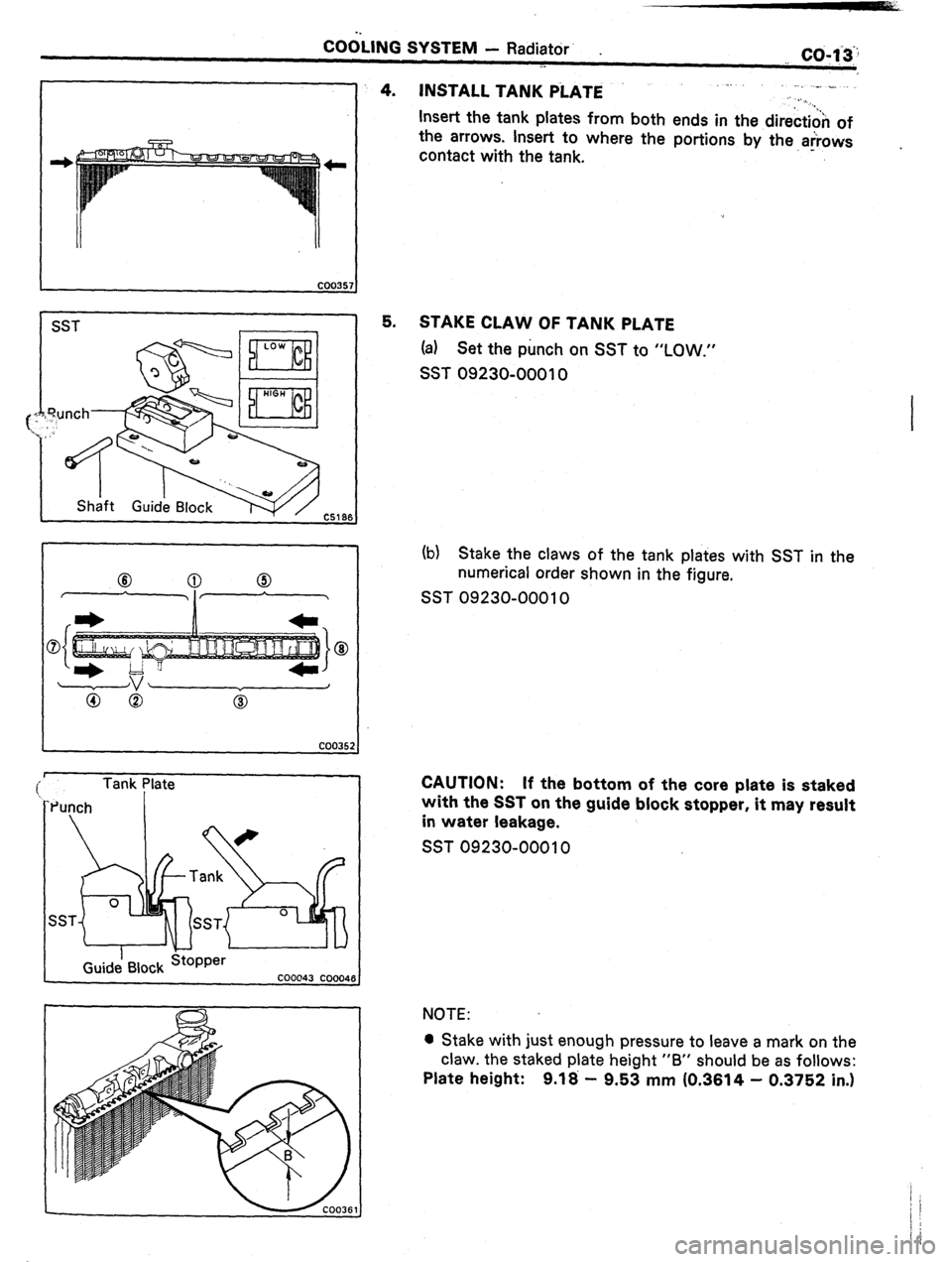TOYOTA CELICA 1987  Service Owners Guide COGLING SYSTEM - Radiator’ . 
__ co- 1.3:: 
.- 
1 SST 
r 
i 
Tank Plate 
Punch I 
I 
4. INSTALL TANK PiATE . 
., _. ., 
. ._ 
Insert the tank plates from both ends in the direction of 
the arrows. I
