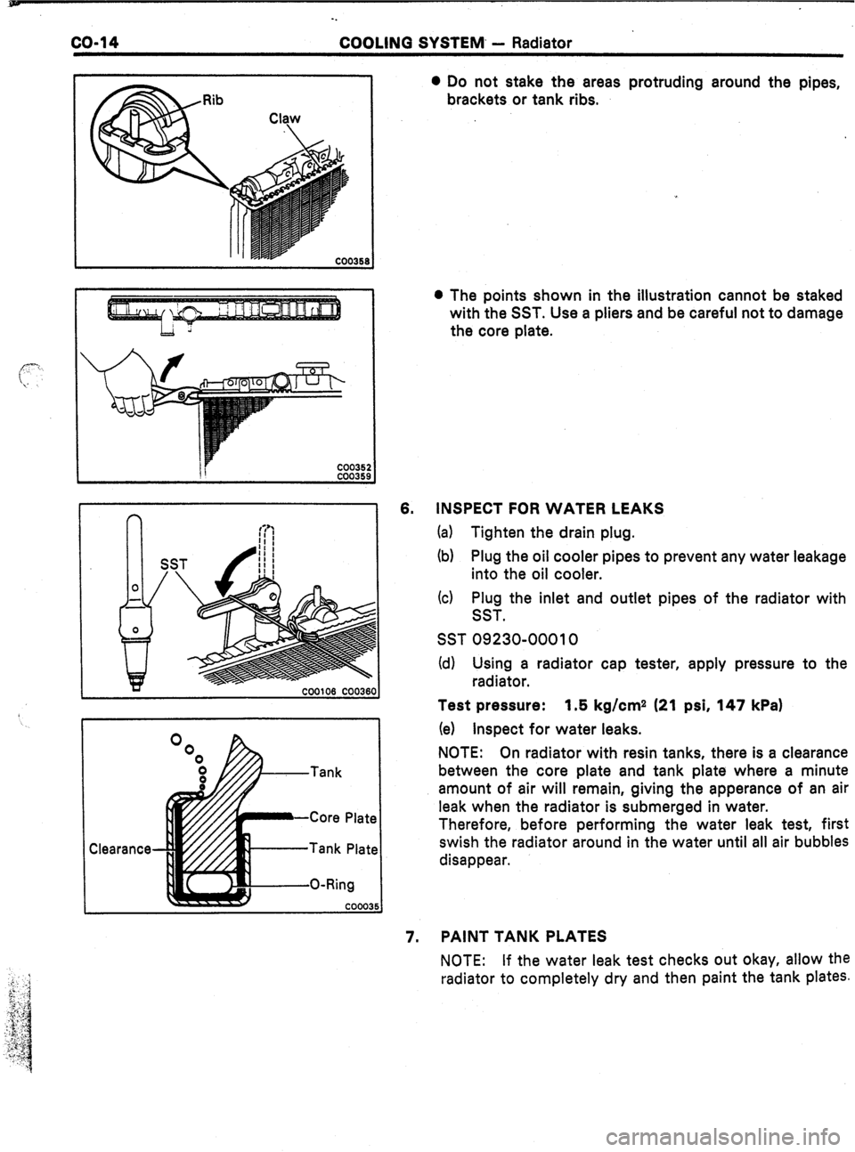 TOYOTA CELICA 1987  Service Repair Manual co-14 
-. 
COOLINQ SYSTEM. - Radiator 
Tank Plate 
O-Ring 6. 0 Do not stake the areas protruding around the pipes, 
brackets or tank ribs. 
l The points shown in the illustration cannot be staked 
wit