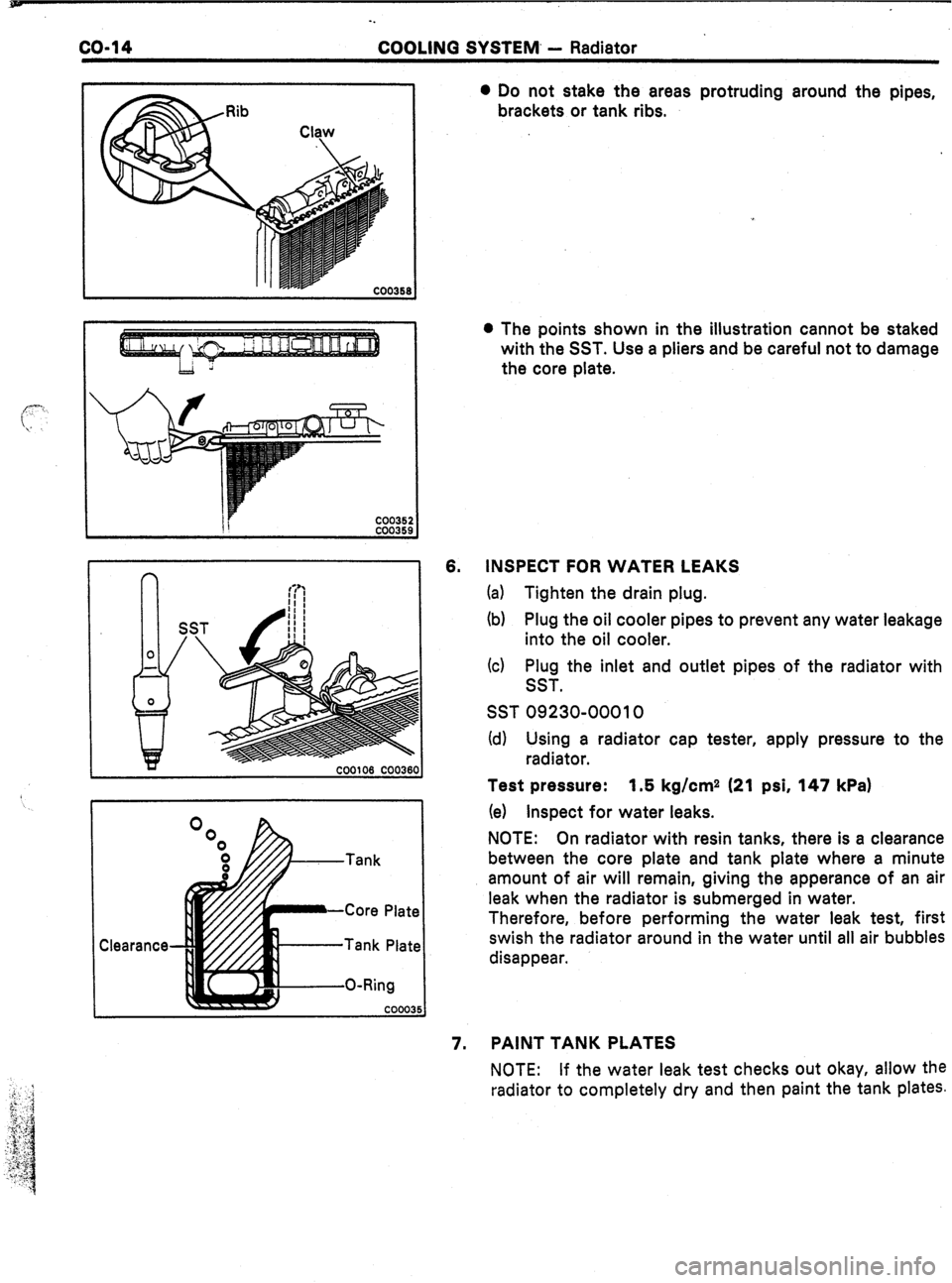 TOYOTA CELICA 1987  Service Owners Guide co-14 
-. 
COOLINQ SYSTEM. - Radiator 
Tank Plate 
O-Ring 6. 0 Do not stake the areas protruding around the pipes, 
brackets or tank ribs. 
l The points shown in the illustration cannot be staked 
wit