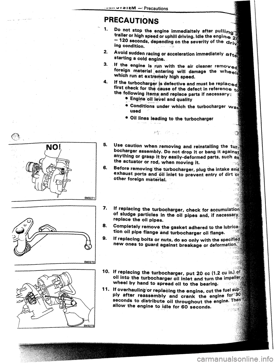 TOYOTA CELICA 1987 Service Repair Manual u EM3271
. .
1.
Do not stop the engine immedialtely after pullin
trailer or high speed or uphill driving. Idle the engin
- 126 seccnds, depending on the severity of the drf
ing condition, .,I
2 TOYOTA CELICA 1987 Service Repair Manual u EM3271
. .
1.
Do not stop the engine immedialtely after pullin
trailer or high speed or uphill driving. Idle the engin
- 126 seccnds, depending on the severity of the drf
ing condition, .,I
2