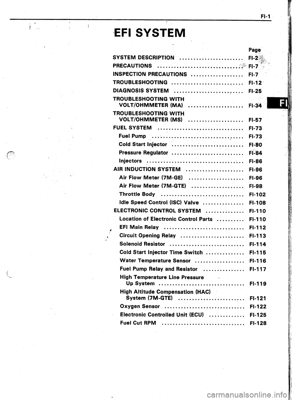 TOYOTA CELICA 1987  Service Owners Guide FI-1 
i’.. ; 
-EFI SYSTEM 
i 
‘x 
. . 
Page 
SYSTEM DESCRIPTION 
....................... Fl-i.&. 
PRECAUTIONS 
;;:“, F,-, ;a”“- .............................. . .... 
INSPECTION PRECAUTIONS 
