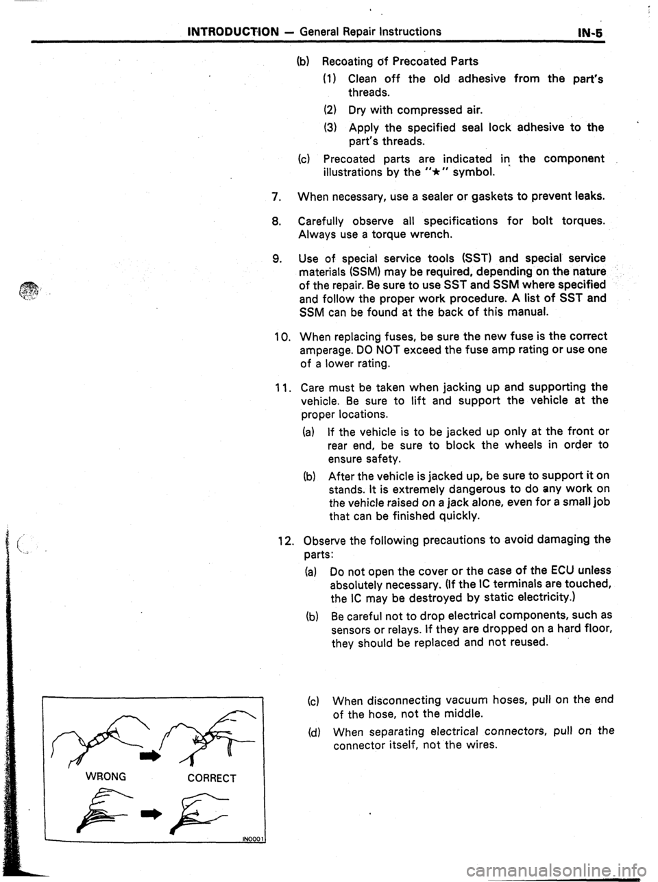 TOYOTA CELICA 1987 Service Repair Manual INTRODUCTION - General Repair Instructions
IN-S
(b) Recoating of Precoated Parts
(1) Clean off the old adhesive from the part’s
threads.
(2) Dry with compressed air.
(3) Apply the specified se TOYOTA CELICA 1987 Service Repair Manual INTRODUCTION - General Repair Instructions
IN-S
(b) Recoating of Precoated Parts
(1) Clean off the old adhesive from the part’s
threads.
(2) Dry with compressed air.
(3) Apply the specified se