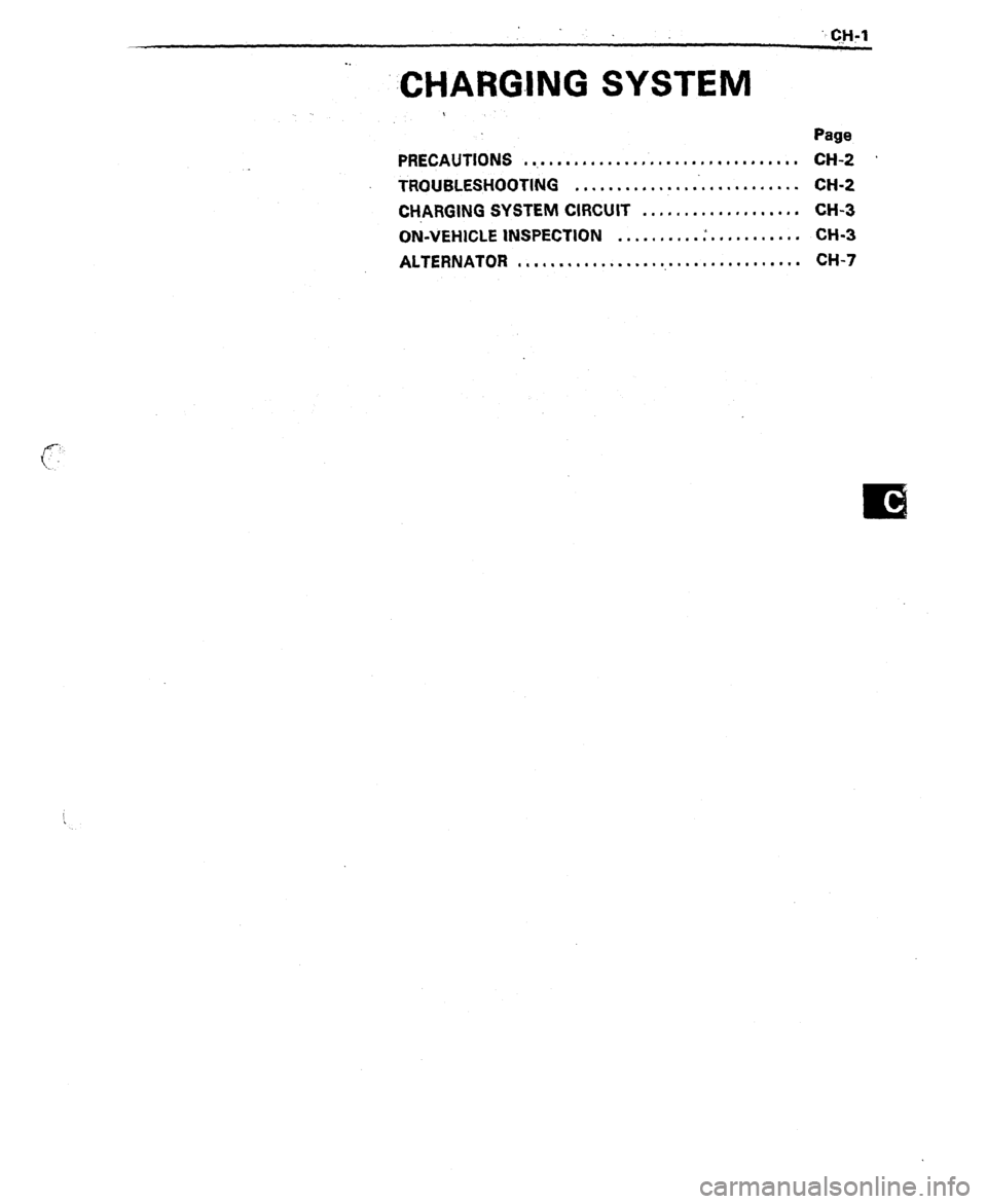 TOYOTA CELICA 1987  Service Repair Manual ‘:CHARG!NG SYSTEM 
Page 
PRECAUTIONS ..,**....*..*..,,*....,,.*........ CH-2 * 
TROUBLESHOOTING ,,..*.....*..........*..... CH-2 
CH.ARGlNG SYSTEM CIRCUIT ..,n....*.,.,.*...m C.H-3 
ON-VEHICLE INSPE