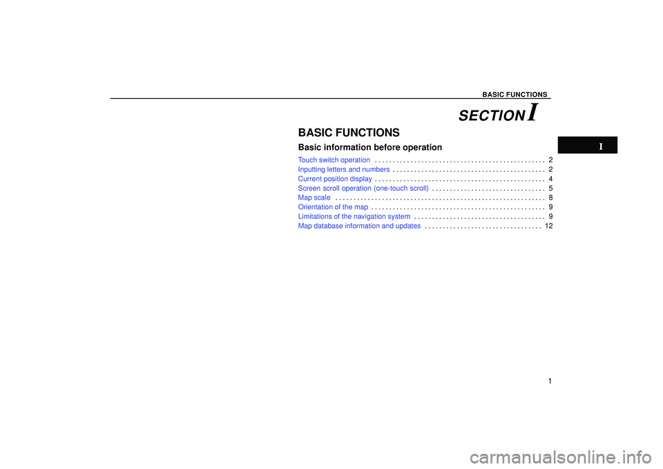 TOYOTA HIGHLANDER 2001  Service Repair Manual BASIC FUNCTIONS
1
BASIC FUNCTIONS
Basic information before operation
Touch switch operation2 . . . . . . . . . . . . . . . . . . . . . . . . . . . . . . . . . . . . . . . . . . . . . . . . 
Inputting 