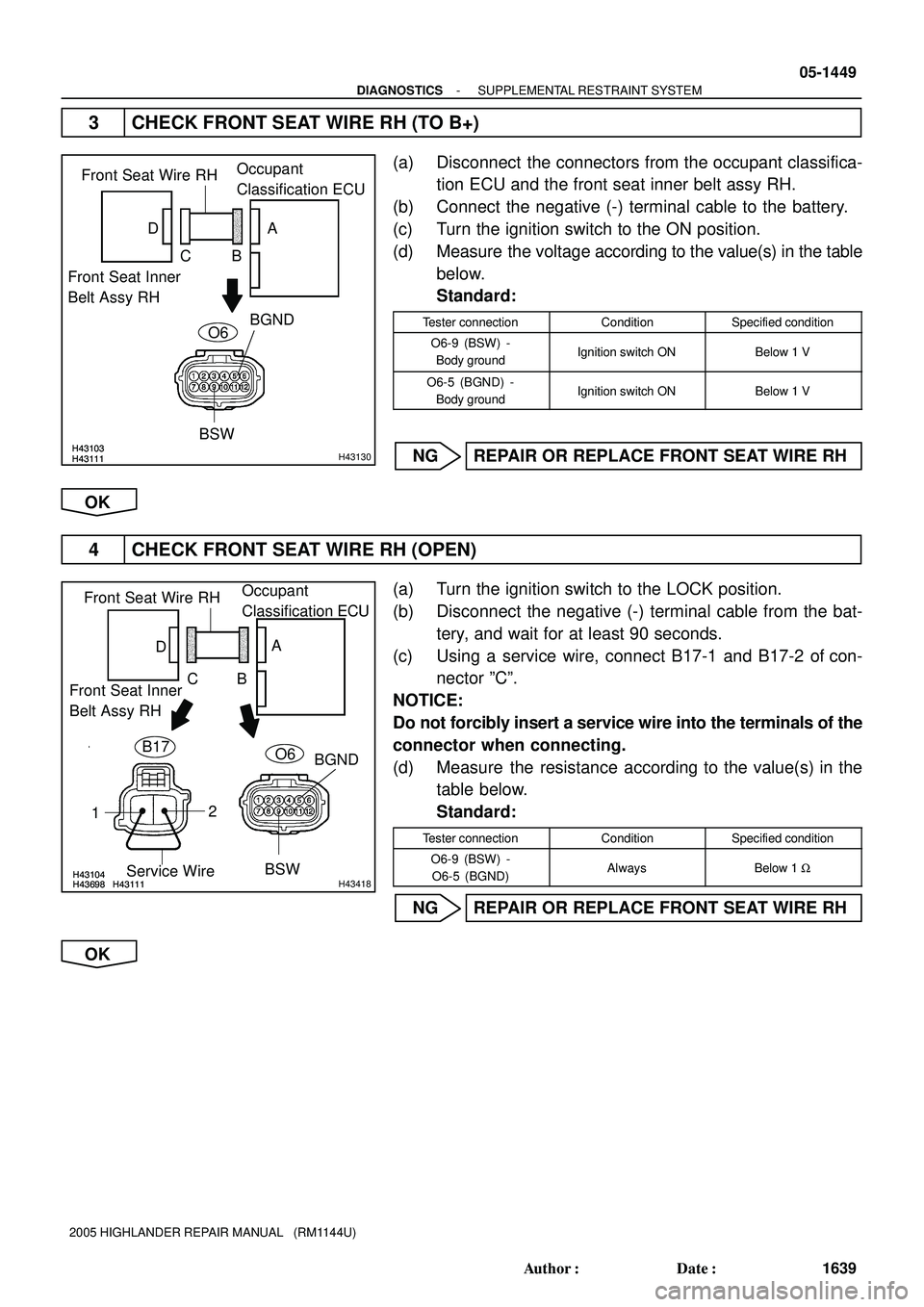 TOYOTA HIGHLANDER 2001  Service Repair Manual H43103H43111H43103H43111H43130
BGND Front Seat Inner
Belt Assy RHFront Seat Wire RHOccupant
Classification ECU
CB DA
BSWO6
H43104H43111H43698H43104H43111H43698H43418
BGND Front Seat Inner
Belt Assy RH