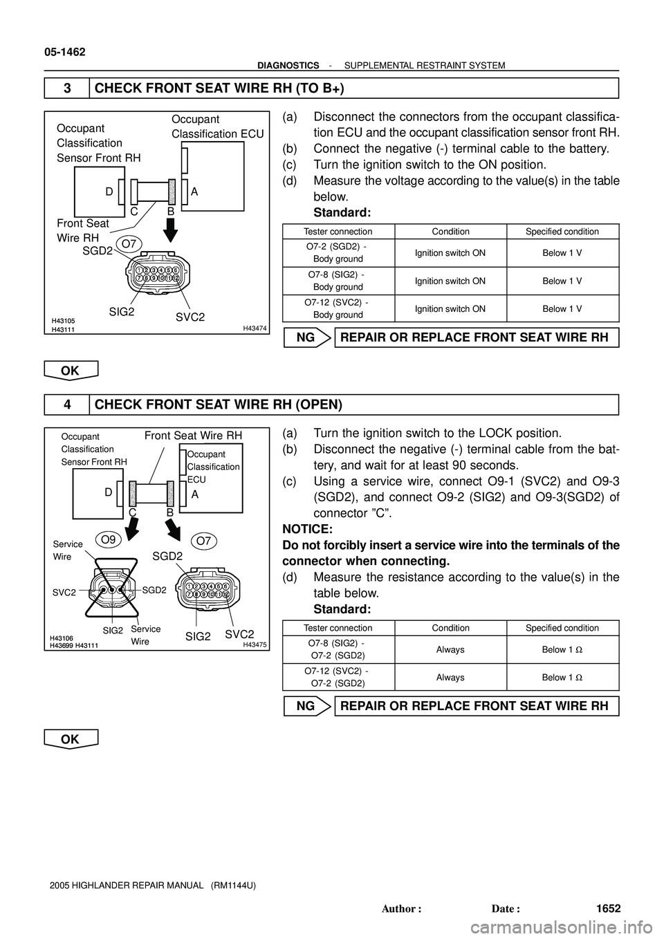 TOYOTA HIGHLANDER 2001  Service Repair Manual H43111H43105H43111H43105H43474
SGD2 Front Seat
Wire RHOccupant
Classification ECU
CB DA
SIG2
SVC2 Occupant
Classification 
Sensor Front RH
O7
H43111H43106H43699H43111H43106H43699
B
H43475
Front Seat W