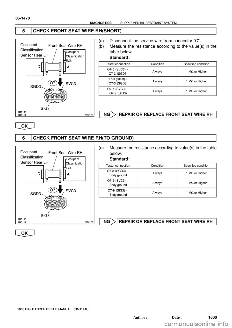 TOYOTA HIGHLANDER 2001  Service Repair Manual H43111H43105H43111H43105H43474
SGD3Front Seat Wire RH
C
B D
A
SIG3SVC3 Occupant
Classification 
Sensor Rear LH
Occupant
Classification
ECU
O7
H43111H43105H43111H43105H43474
SGD3Front Seat Wire RH
C
B 