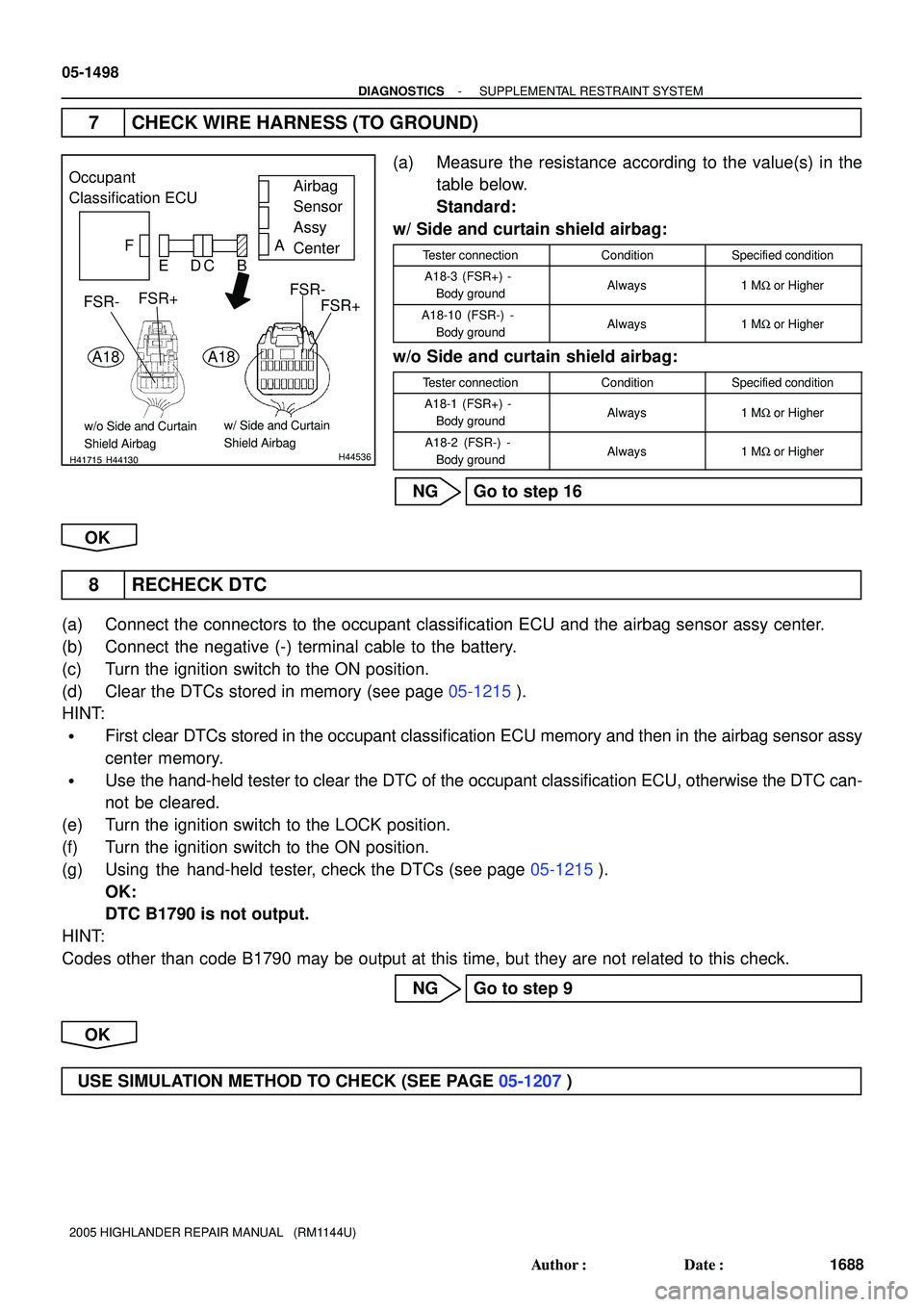 TOYOTA HIGHLANDER 2001  Service Repair Manual H41715H44130H44536
Occupant
Classification ECU
FAirbag
Sensor
Assy
Center A
FSR-
FSR+ EDCB
A18
FSR-FSR+
A18
w/ Side and Curtain
Shield Airbagw/o Side and Curtain
Shield Airbag
05-1498
- DIAGNOSTICSSUP