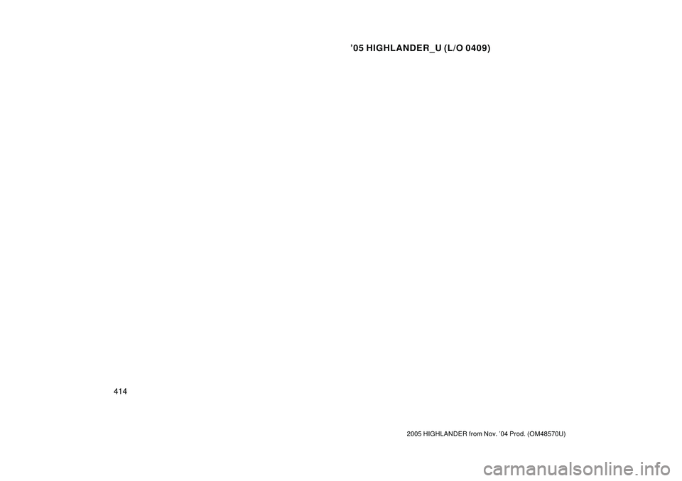 TOYOTA HIGHLANDER 2001 Service Repair Manual 05 HIGHLANDER_U (L/O 0409)
414
2005 HIGHLANDER from Nov. 04 Prod. (OM48570U) TOYOTA HIGHLANDER 2001 Service Repair Manual 05 HIGHLANDER_U (L/O 0409)
414
2005 HIGHLANDER from Nov. 04 Prod. (OM48570U)