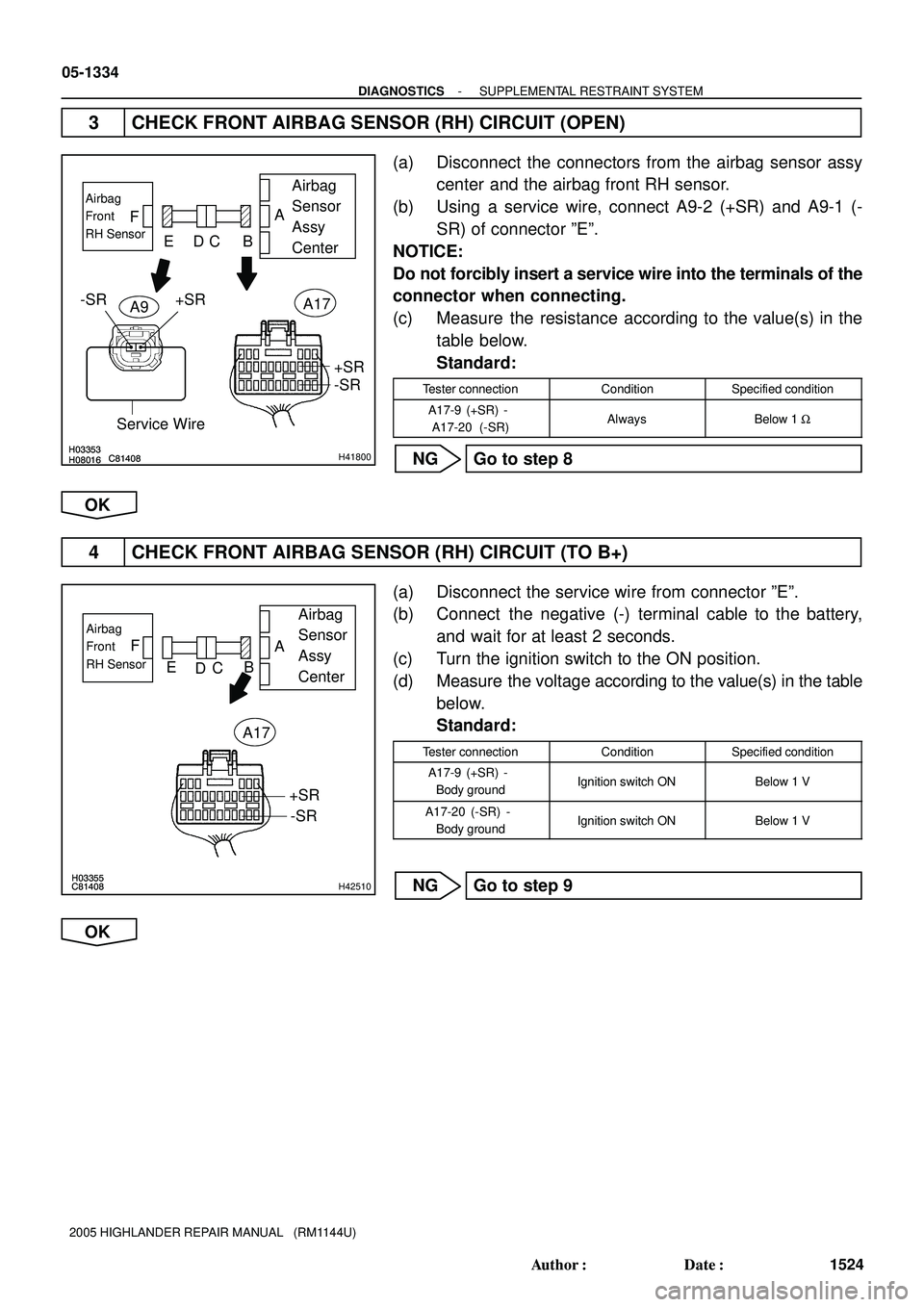 TOYOTA HIGHLANDER 2001  Service Repair Manual H03353C81408H08016H03353C81408H08016H41800
Airbag 
Sensor 
Assy 
CenterAirbag
Front
RH Sensor
Service Wire
DC BA
E F
+SR
-SR
+SR -SRA9A17
H03355C81408H03355C81408H42510
Airbag 
Sensor 
Assy 
CenterAir