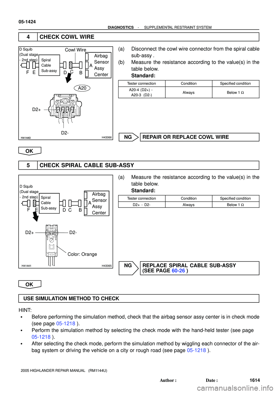 TOYOTA HIGHLANDER 2001  Service Repair Manual H41440H41440H43066
D Squib
(Dual stage
- 2nd step)
A
FE
DC
BAirbag
Sensor
Assy
Center
Spiral 
Cable 
Sub-assy
D2+
Cowl Wire
D2-
A20
H41441H43065
Airbag
Sensor
Assy
CenterSpiral
Cable
Sub-assy
Color: O
