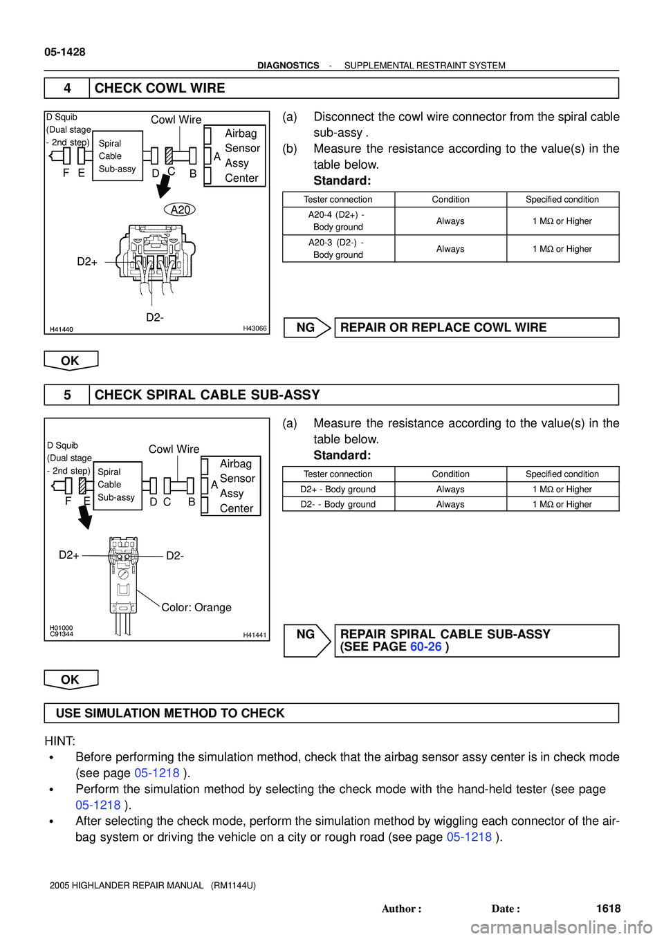 TOYOTA HIGHLANDER 2001  Service Repair Manual H41440H41440H43066
D Squib
(Dual stage
- 2nd step)
A
FE
DC
BAirbag
Sensor
Assy
Center
Spiral 
Cable 
Sub-assy
D2+
Cowl Wire
D2-
A20
H01000
C91344H41441
Airbag
Sensor
Assy
CenterSpiral
Cable
Sub-assy
C