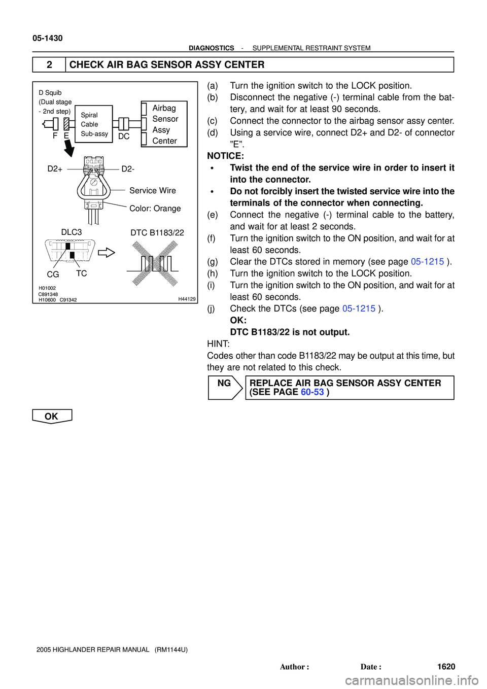 TOYOTA HIGHLANDER 2001  Service Repair Manual H01002
H10600 C91342C891348H44129
Airbag
Sensor
Assy
CenterSpiral
Cable
Sub-assy
Color: Orange
DTC B1183/22
CGTC DLC3
Service Wire
D2-D2+
FE
DC
D Squib
(Dual stage
- 2nd step)
05-1430
- DIAGNOSTICSSUP