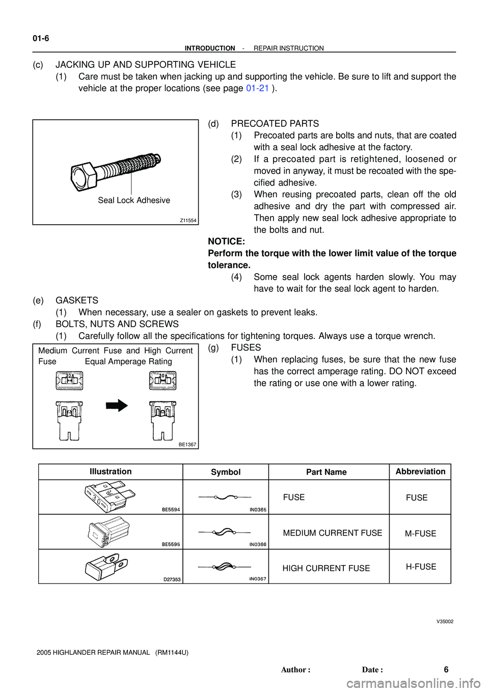 TOYOTA HIGHLANDER 2001  Service Repair Manual Z11554
Seal Lock Adhesive
BE1367
Medium Current Fuse and High Current
Fuse            Equal Amperage Rating
D27353D27353D27353
V35002
Illustration
Symbol Part NameAbbreviation
FUSE
MEDIUM CURRENT FUSE