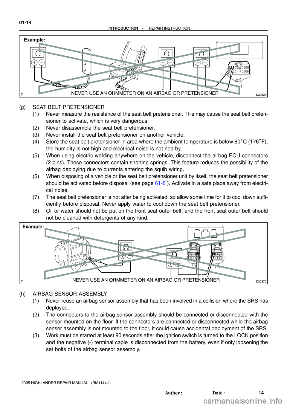 TOYOTA HIGHLANDER 2001  Service Repair Manual D30924
Example:
NEVER USE AN OHMMETER ON AN AIRBAG OR PRETENSIONER
D30370
Example:
NEVER USE AN OHMMETER ON AN AIRBAG OR PRETENSIONER 01-14
- INTRODUCTIONREPAIR INSTRUCTION
14 Author: Date:
2005 HIG