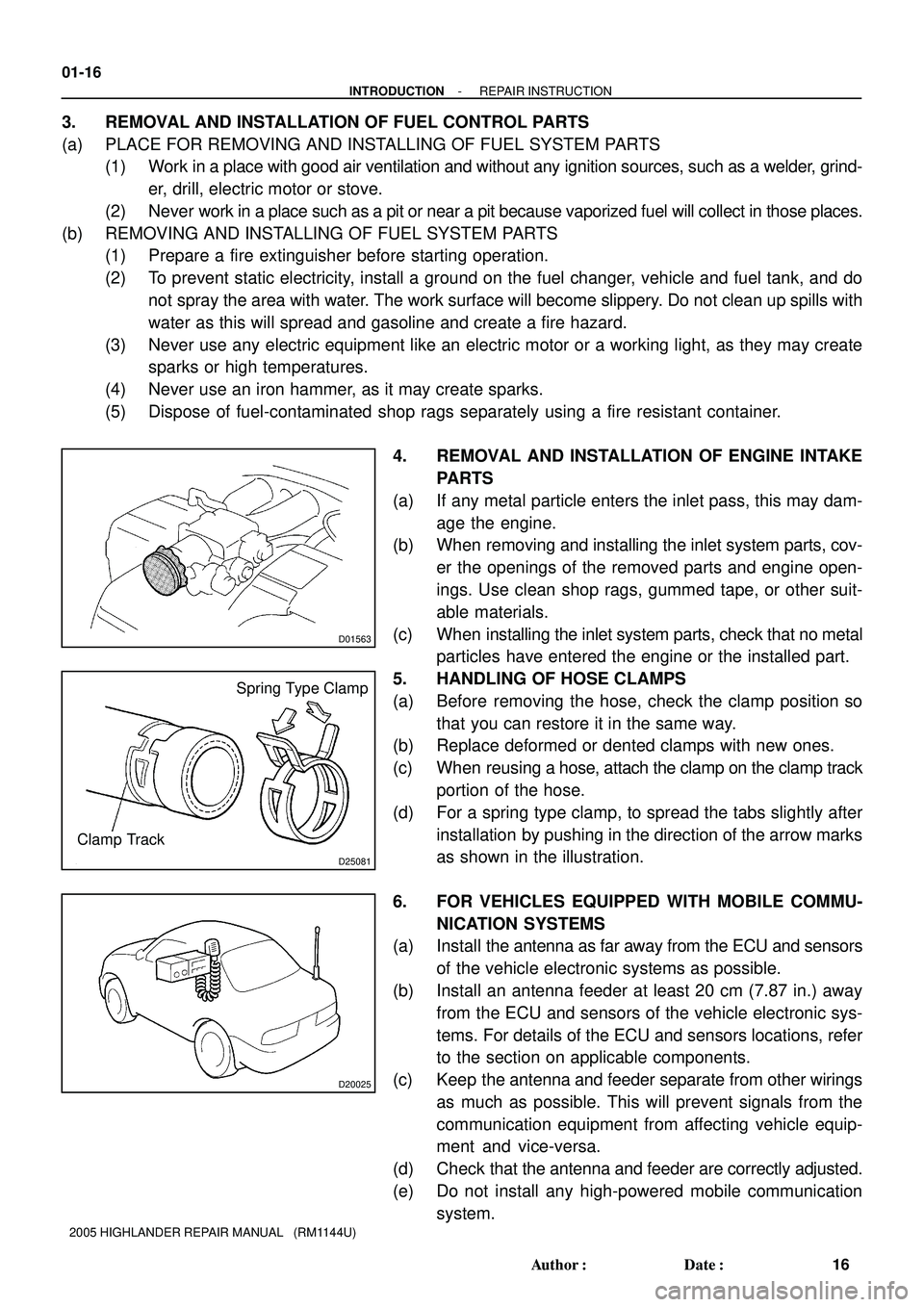 TOYOTA HIGHLANDER 2001  Service Repair Manual D01563
D25081
 Spring Type Clamp
Clamp Track
D20025
01-16
- INTRODUCTIONREPAIR INSTRUCTION
16 Author: Date:
2005 HIGHLANDER REPAIR MANUAL   (RM1144U)
3. REMOVAL AND INSTALLATION OF FUEL CONTROL PART