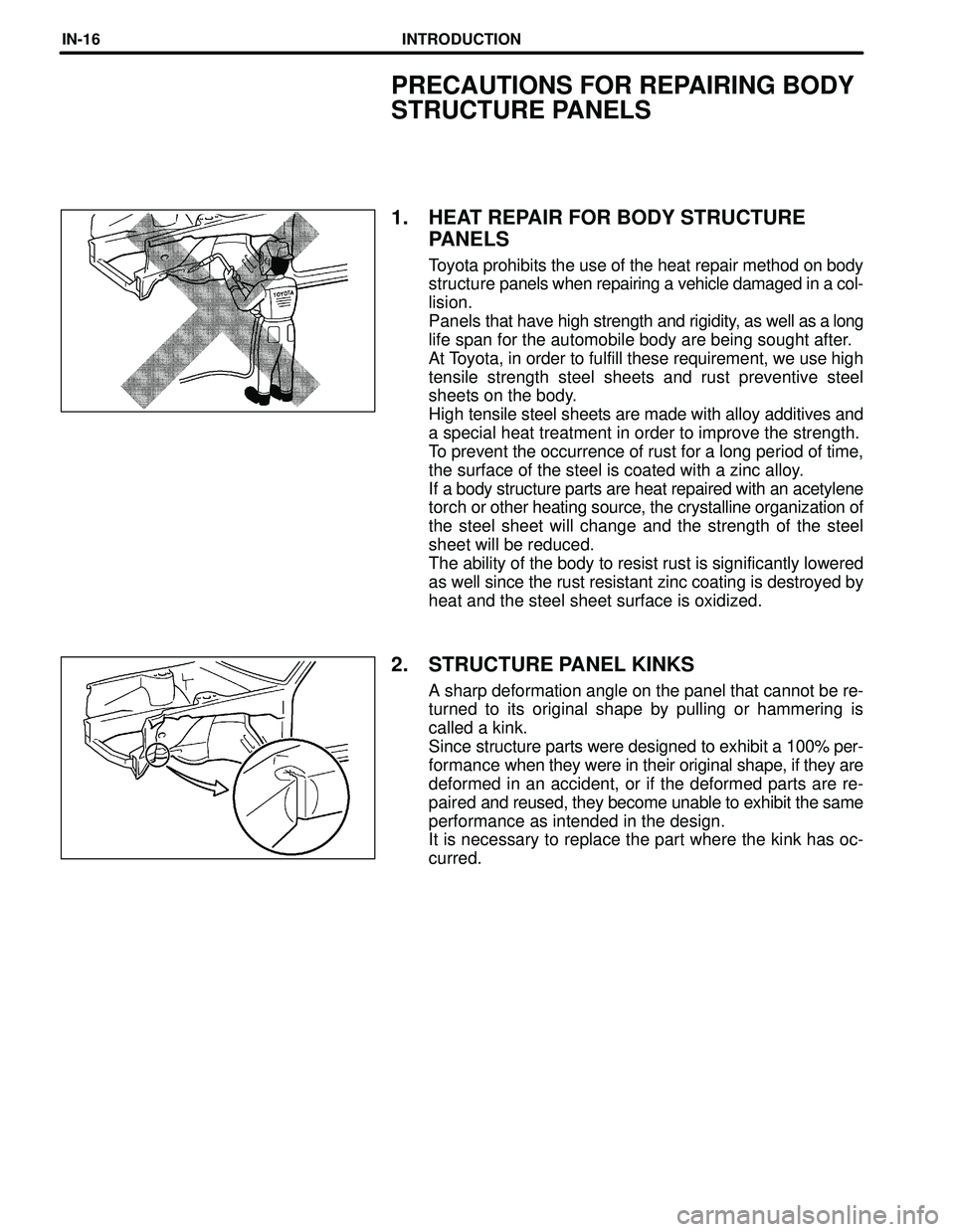 TOYOTA HIGHLANDER 2001  Service Repair Manual INTRODUCTIONIN-16
PRECAUTIONS FOR REPAIRING BODY 
STRUCTURE PANELS
1. HEAT REPAIR FOR BODY STRUCTURE 
PANELS
Toyota prohibits the use of the heat repair method on body
structure panels when repairing 