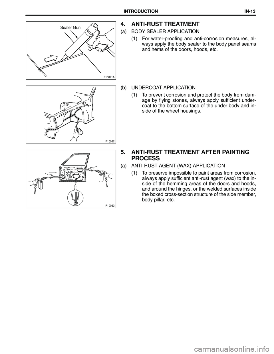 TOYOTA HIGHLANDER 2001  Service Repair Manual F10021A
F10022
F10023
Sealer Gun
INTRODUCTIONIN-13
4. ANTI-RUST TREATMENT
(a) BODY SEALER APPLICATION
(1) For water-proofing and anti-corrosion measures, al-
ways apply the body sealer to the body pan