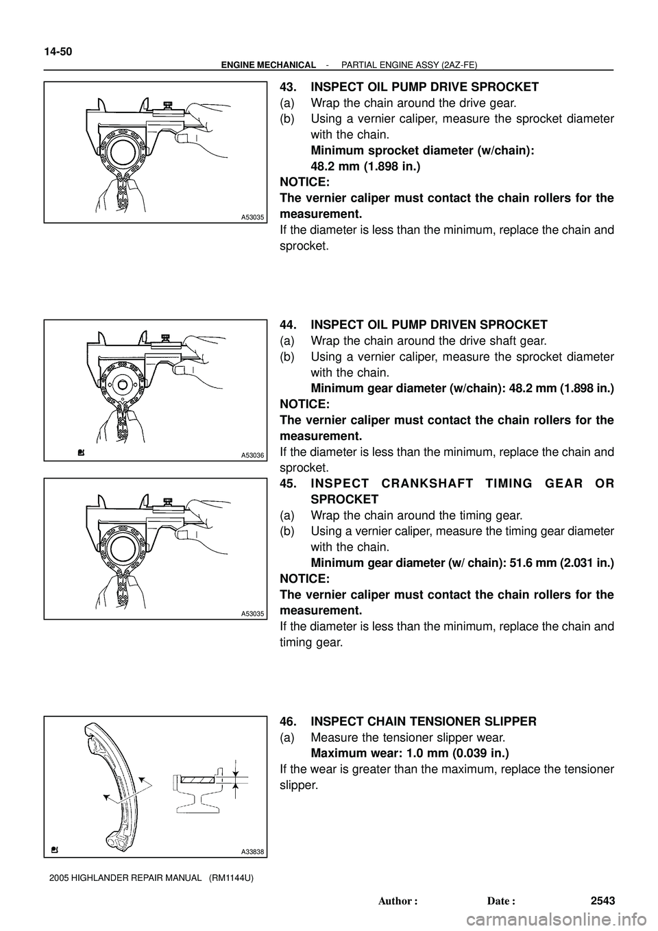 TOYOTA HIGHLANDER 2001  Service Repair Manual A53035
A53036
A53035
A33838
14-50
- ENGINE MECHANICALPARTIAL ENGINE ASSY (2AZ-FE)
2543 Author: Date:
2005 HIGHLANDER REPAIR MANUAL   (RM1144U)
43. INSPECT OIL PUMP DRIVE SPROCKET
(a) Wrap the chain 