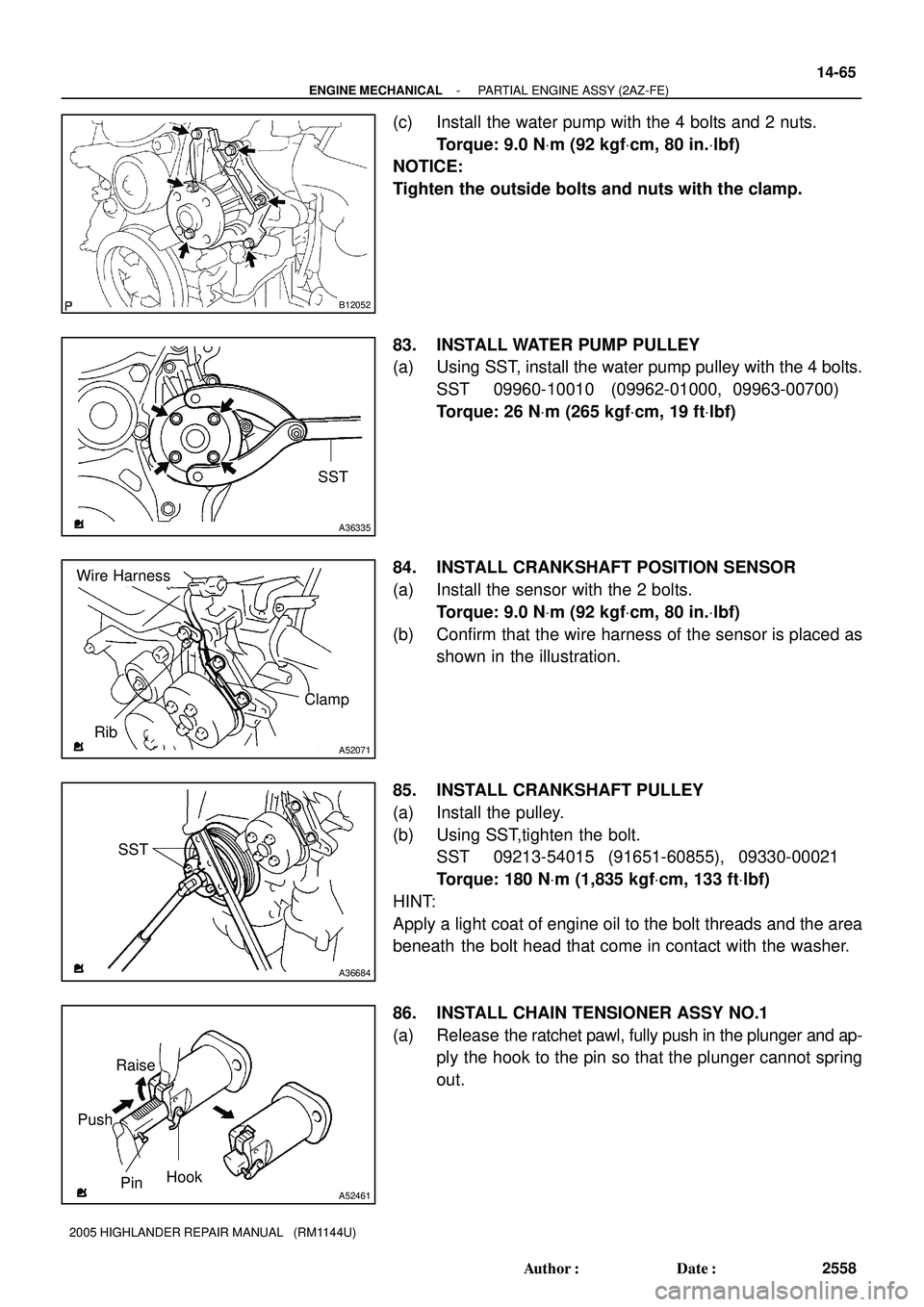 TOYOTA HIGHLANDER 2001  Service Repair Manual B12052
SST
A36335
Rib
Wire Harness
Clamp
A52071
SST
A36684
Raise
PinHook
Push
A52461
- ENGINE MECHANICALPARTIAL ENGINE ASSY (2AZ-FE)
14-65
2558 Author: Date:
2005 HIGHLANDER REPAIR MANUAL   (RM1144U