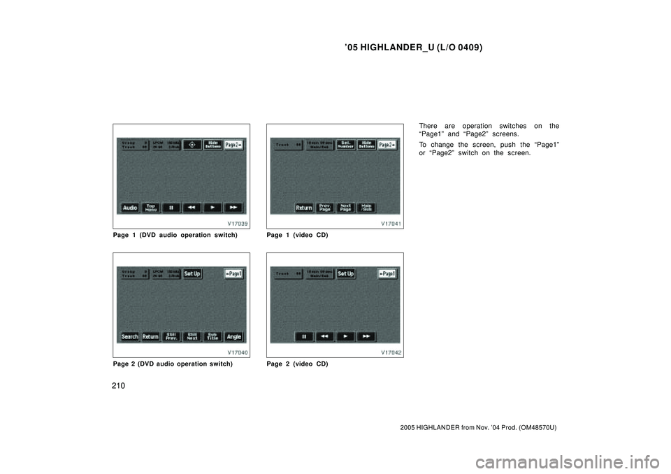 TOYOTA HIGHLANDER 2001  Service Repair Manual 05 HIGHLANDER_U (L/O 0409)
210
2005 HIGHLANDER from Nov. 04 Prod. (OM48570U)
Page 1 (DVD audio operation switch)
Page 2 (DVD audio operation switch)
Page 1 (video CD)
Page 2 (video CD)
There are ope