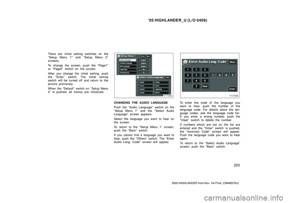 TOYOTA HIGHLANDER 2001 Service Repair Manual 05 HIGHLANDER_U (L/O 0409)
223
2005 HIGHLANDER from Nov. 04 Prod. (OM48570U)
There are initial setting switches on the
Setup Menu 1º and Setup Menu 2º
screens.
To change the screen, push the Pa TOYOTA HIGHLANDER 2001 Service Repair Manual 05 HIGHLANDER_U (L/O 0409)
223
2005 HIGHLANDER from Nov. 04 Prod. (OM48570U)
There are initial setting switches on the
Setup Menu 1º and Setup Menu 2º
screens.
To change the screen, push the Pa