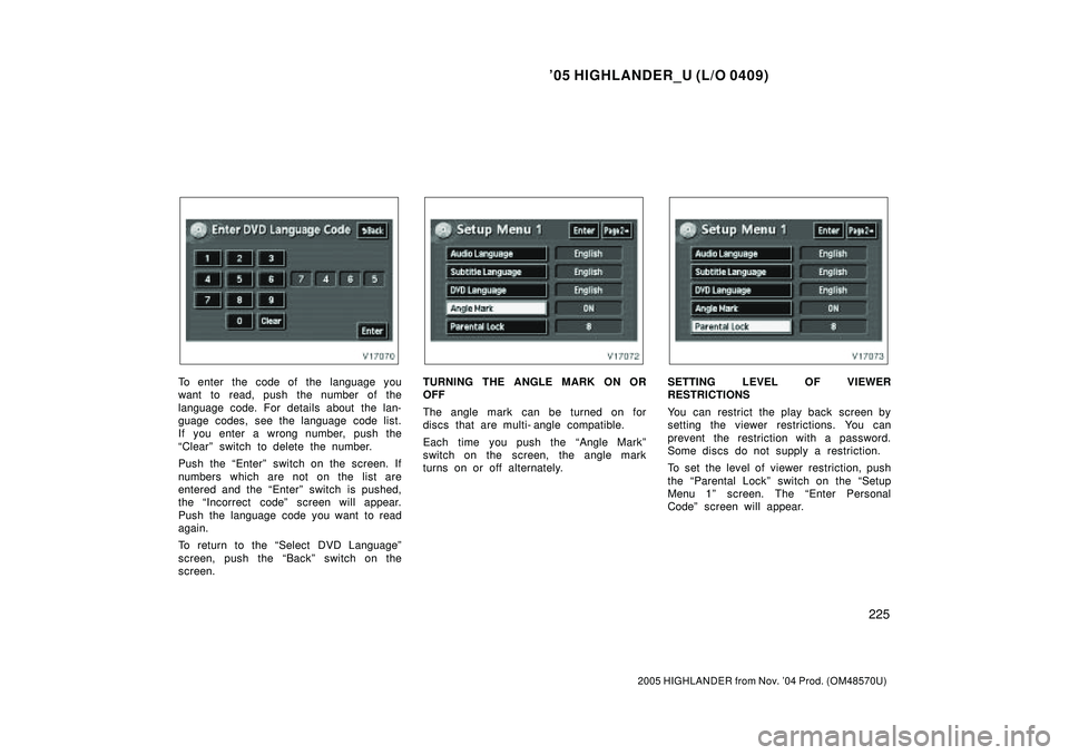 TOYOTA HIGHLANDER 2001 Service Repair Manual 05 HIGHLANDER_U (L/O 0409)
225
2005 HIGHLANDER from Nov. 04 Prod. (OM48570U)
To enter the code of the language you
want to read, push the number of the
language code. For details about the lan-
guag TOYOTA HIGHLANDER 2001 Service Repair Manual 05 HIGHLANDER_U (L/O 0409)
225
2005 HIGHLANDER from Nov. 04 Prod. (OM48570U)
To enter the code of the language you
want to read, push the number of the
language code. For details about the lan-
guag