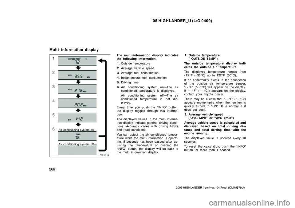 TOYOTA HIGHLANDER 2001  Service Manual PDF 05 HIGHLANDER_U (L/O 0409)
266
2005 HIGHLANDER from Nov. 04 Prod. (OM48570U)
Air conditioning system onÐ
Air conditioning system offÐ
The multi- information display indicates
the following informa