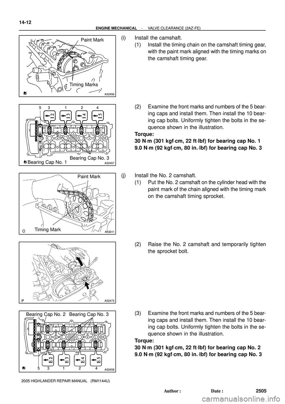 TOYOTA HIGHLANDER 2001  Service Repair Manual Paint Mark
Timing Marks
A52456
53 1 2 4
Bearing Cap No. 1Bearing Cap No. 3A52457
Timing MarkPaint MarkA53011
A52473
1 3 542
Bearing Cap No. 2 Bearing Cap No. 3
A52458
14-12
- ENGINE MECHANICALVALVE CL