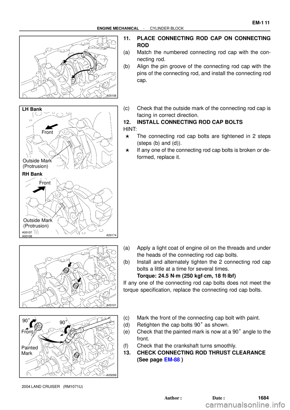 TOYOTA LAND CRUISER 1986  Factory Repair Manual A05106
A05107A05108A05174
Front
Outside Mark
(Protrusion)
RH Bank LH Bank
Front
Outside Mark
(Protrusion)
A05101
A05099
Painted
Mark Front90°
90°
- ENGINE MECHANICALCYLINDER BLOCK
EM-1 11
1684 Autho
