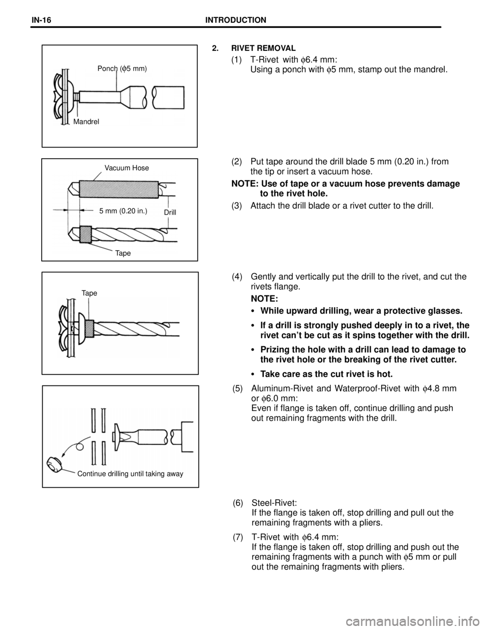 TOYOTA LAND CRUISER 1986  Factory Repair Manual Continue drilling until taking awayTapeTapeDrill 5 mm (0.20 in.)Vacuum Hose MandrelPonch (
f5 mm)
2. RIVET REMOVAL
(1) T-Rivet  with f6.4 mm:
Using a ponch with f5 mm, stamp out the mandrel.
(2) Put t