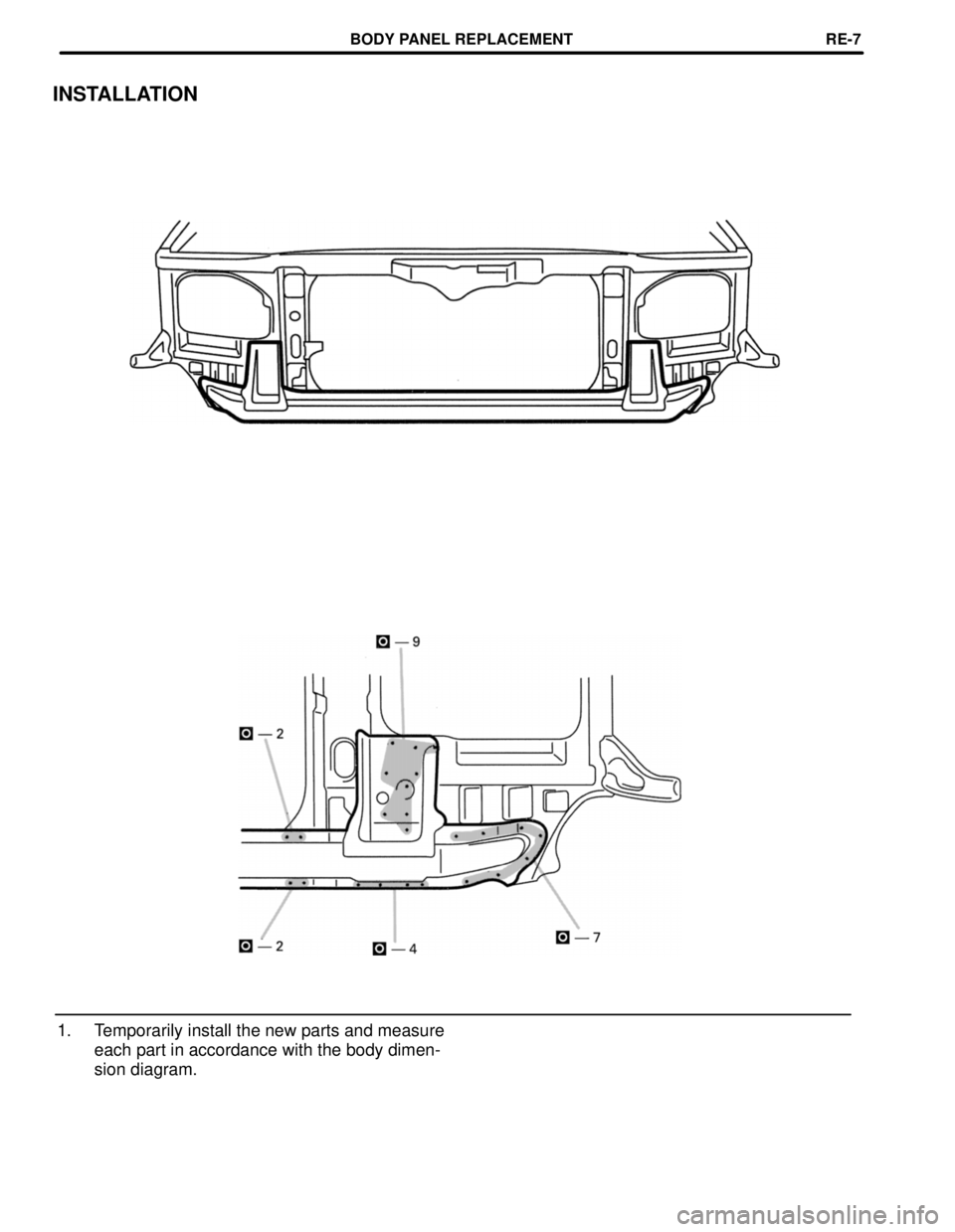 TOYOTA LAND CRUISER 1998 Factory Repair Manual INSTALLATION
1. Temporarily install the new parts and measure
each part in accordance with the body dimen-
sion diagram.
BODY PANEL REPLACEMENTRE-7 TOYOTA LAND CRUISER 1998 Factory Repair Manual INSTALLATION
1. Temporarily install the new parts and measure
each part in accordance with the body dimen-
sion diagram.
BODY PANEL REPLACEMENTRE-7