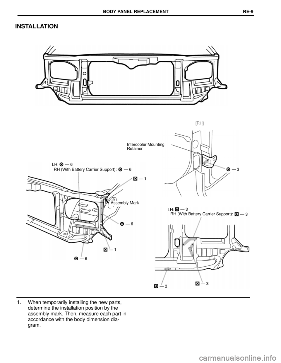 TOYOTA LAND CRUISER 1998  Factory Repair Manual Assembly Mark
INSTALLATION
[RH]
Intercooler Mounting
Retainer
LH:
RH (With Battery Carrier Support):
LH:
RH (With Battery Carrier Support):
1. When temporarily installing the new parts,
determine the 