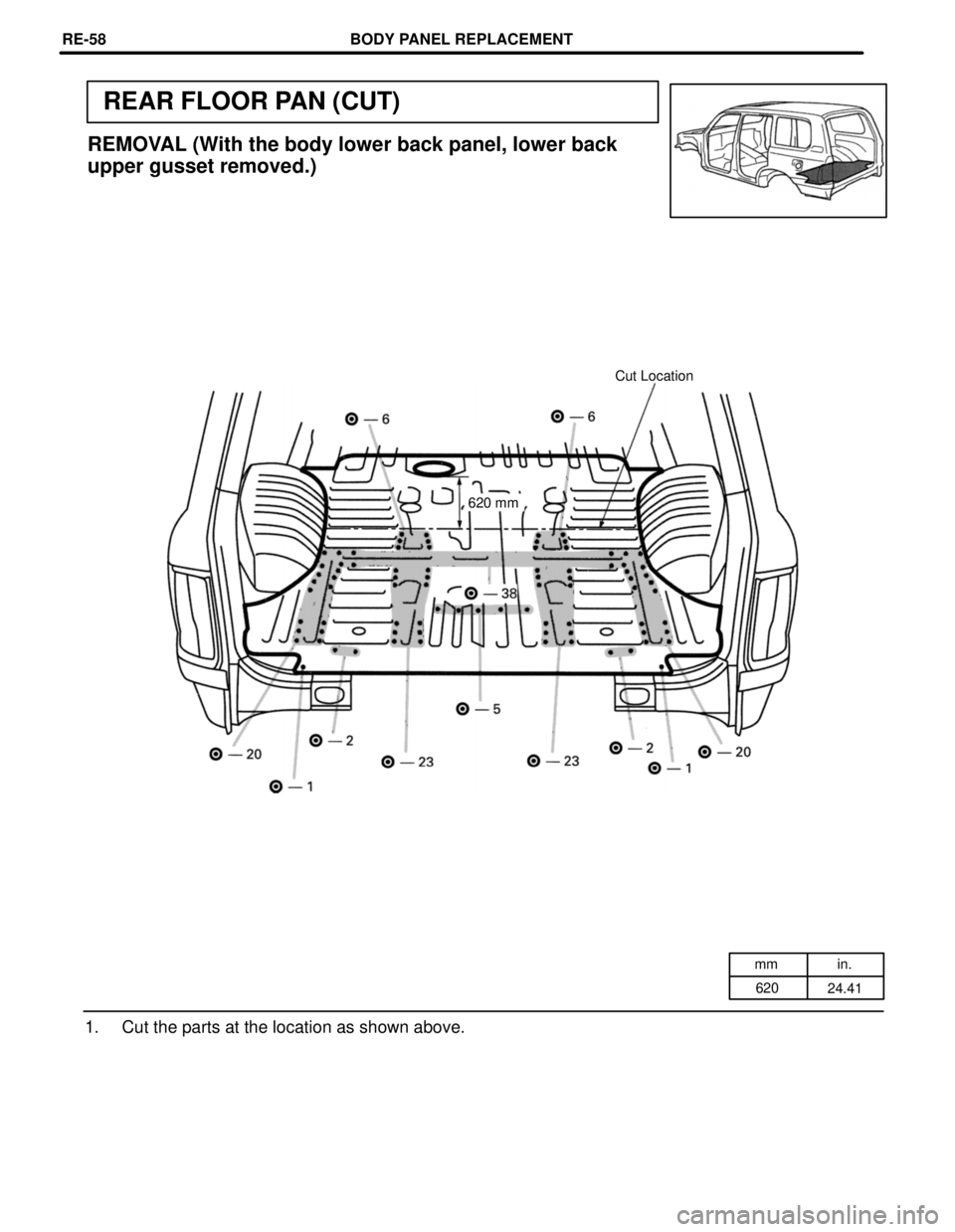 TOYOTA LAND CRUISER 1998  Factory Repair Manual mm in.
620
24.41
REAR FLOOR PAN (CUT)
620 mm
REMOVAL (With the body lower back panel, lower back
upper gusset removed.)
Cut Location
1. Cut the parts at the location as shown above.
BODY PANEL REPLACE