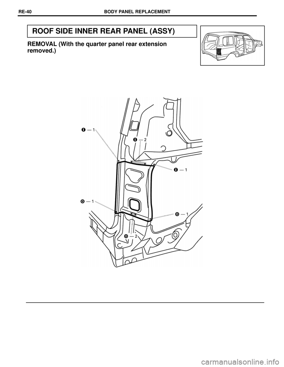 TOYOTA LAND CRUISER 1998  Factory Repair Manual ROOF SIDE INNER REAR PANEL (ASSY)
REMOVAL (With the quarter panel rear extension
removed.)
BODY PANEL REPLACEMENTRE-40 