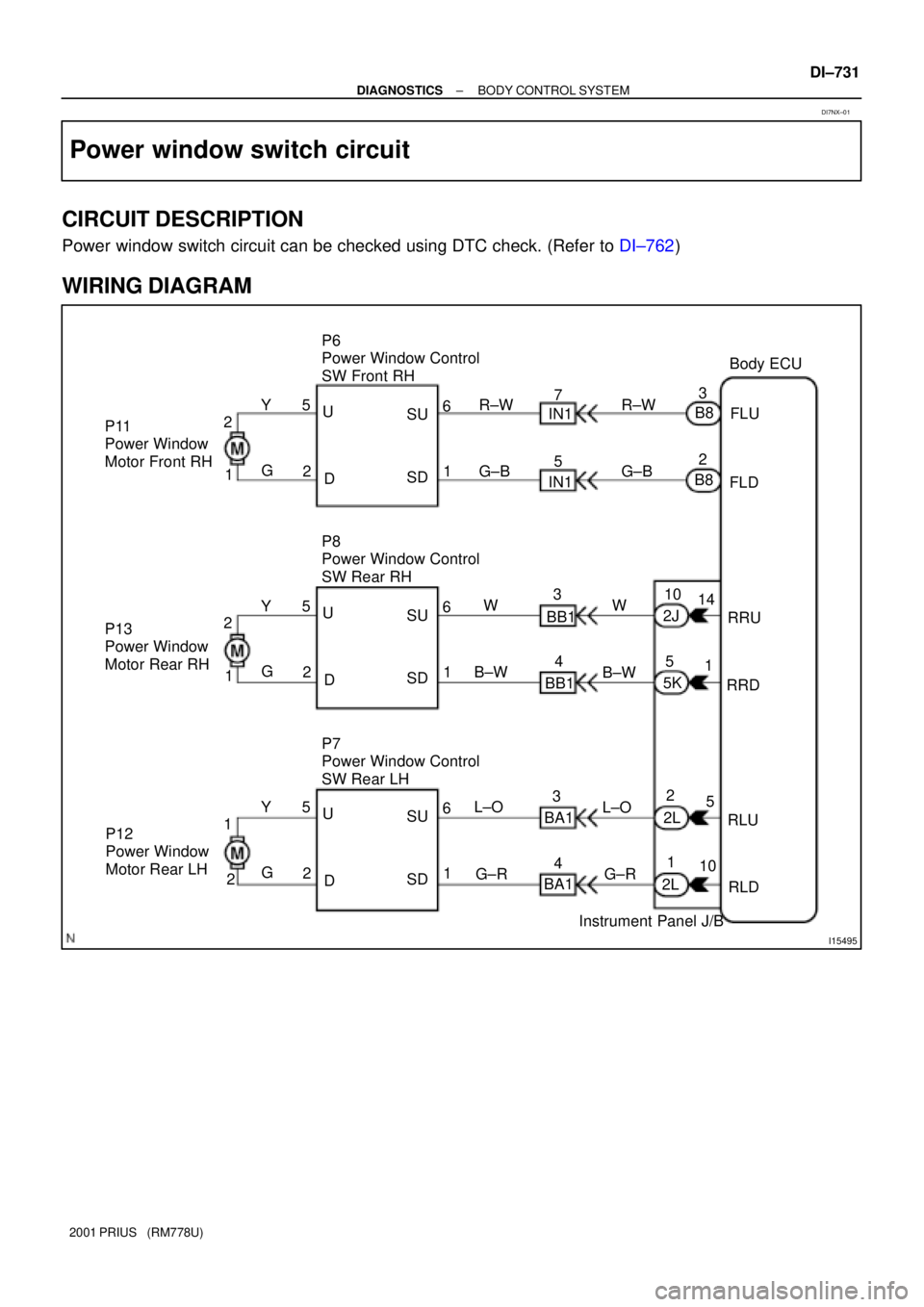 TOYOTA PRIUS 2001  Service Repair Manual I15495
3 5
26
17
53
2 2
1Y
GU
DSD SU
5
26
1 2
1Y
GU
DSD SU
5
26
1
2 1Y
GU
DSD SU
42
15
101 14 10
5 3
4B8 R±W
G±B
W
B±W
L±O
G±RR±W
G±B
W
B±W
L±O
G±R IN1
IN1
BB1
BA1B8
2J
5K
2L
2LFLU
FLD Body 