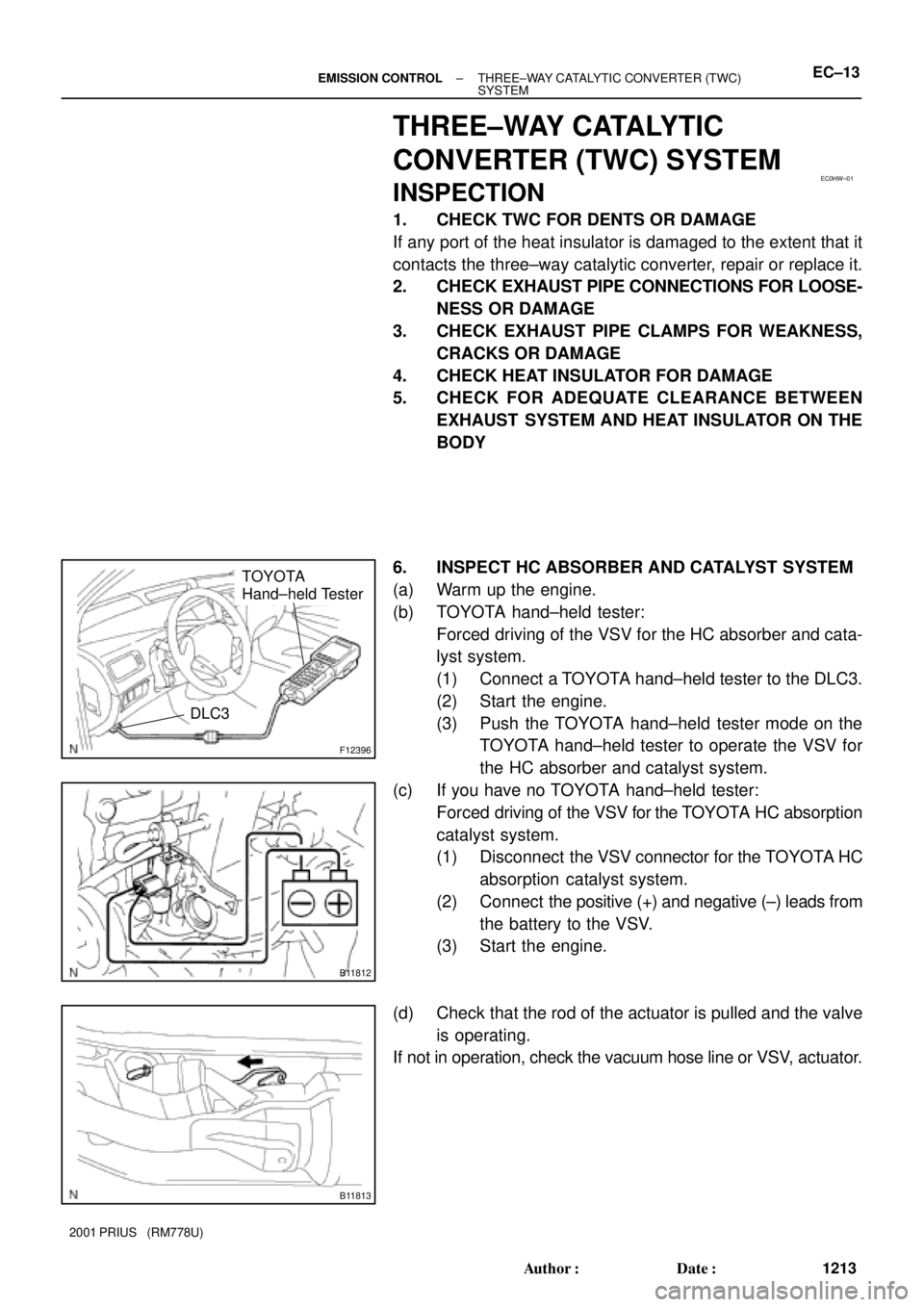 TOYOTA PRIUS 2001  Service Repair Manual EC0HW±01
F12396
TOYOTA 
Hand±held Tester
DLC3
B11812
B11813
± EMISSION CONTROLTHREE±WAY CATALYTIC CONVERTER (TWC) 
SYSTEMEC±13
1213 Author: Date:
2001 PRIUS   (RM778U)
THREE±WAY CATALYTIC
CONV